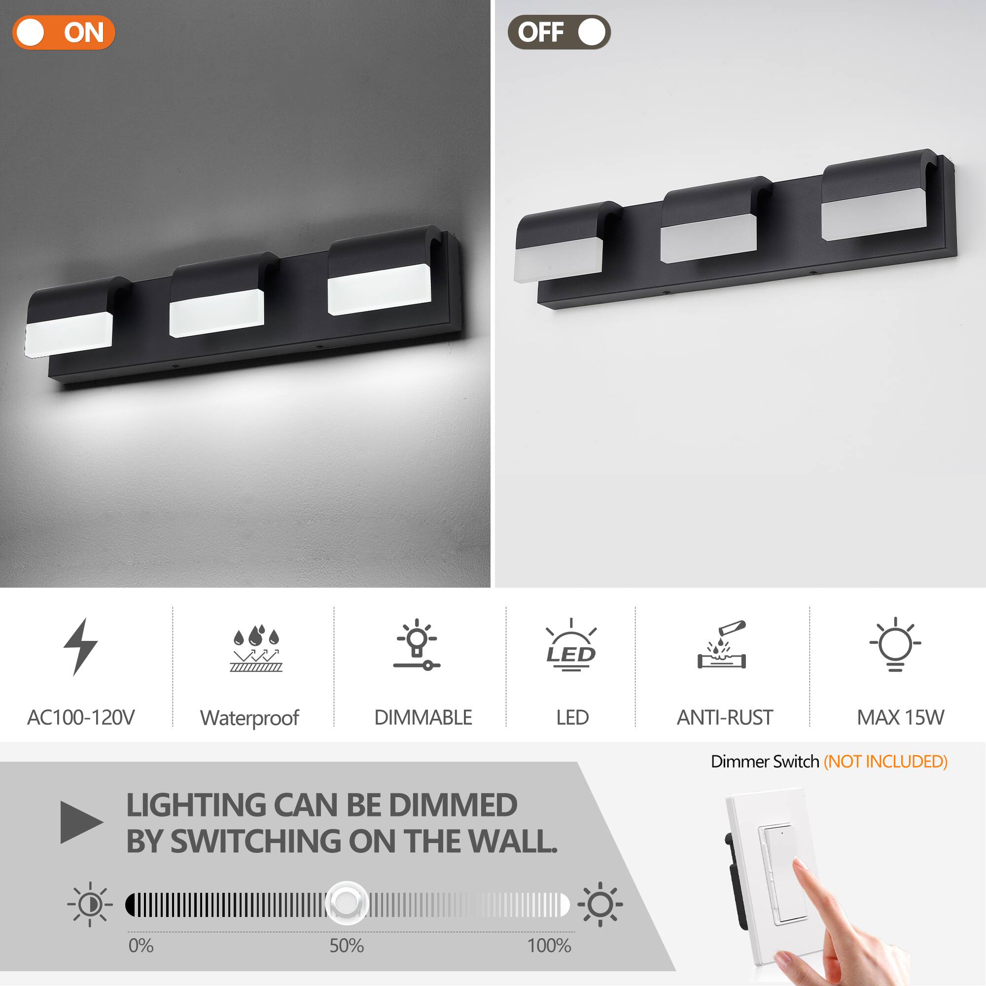 - AC100-120V
- Waterproof
- DIMMABLE
- LED
- ANTI-RUST
- MAX 15W

LIGHTING CAN BE DIMMED BY SWITCHING ON THE WALL.

0% 50% 100%

Dimmer Switch (NOT INCLUDED)