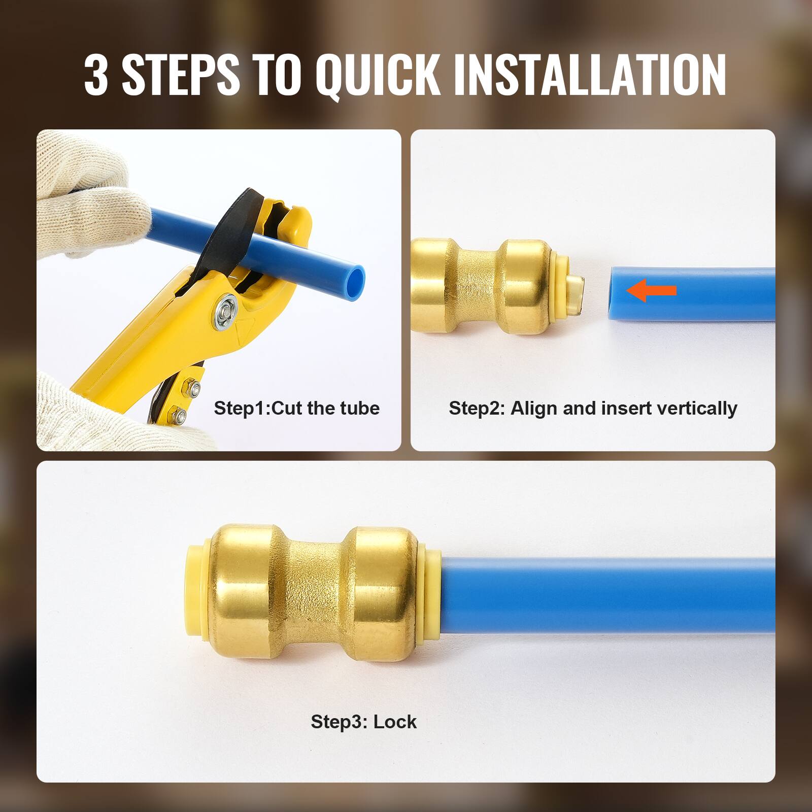 3 STEPS TO QUICK INSTALLATION

Step 1: Cut the tube

Step 2: Align and insert vertically

Step 3: Lock