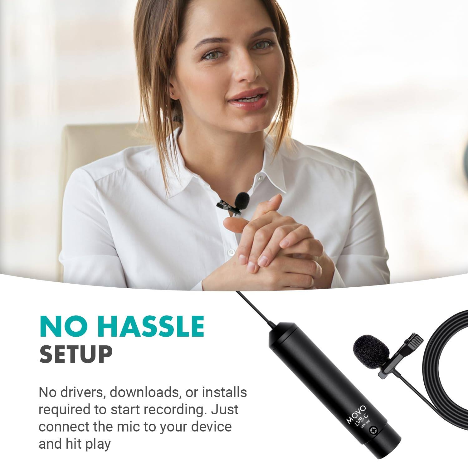 NO HASSLE SETUP  
No drivers, downloads, or installs required to start recording. Just connect the mic to your device and hit play  

MOVO LV8-C
