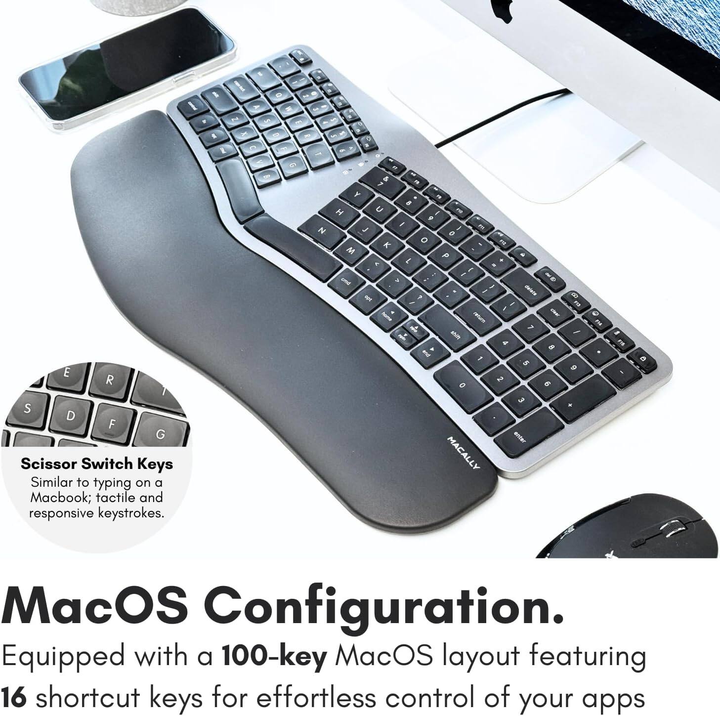 Scissor Switch Keys: Similar to typing on a MacBook; tactile and responsive keystrokes.

MacOS Configuration: Equipped with a 100-key MacOS layout featuring 16 shortcut keys for effortless control of your apps.