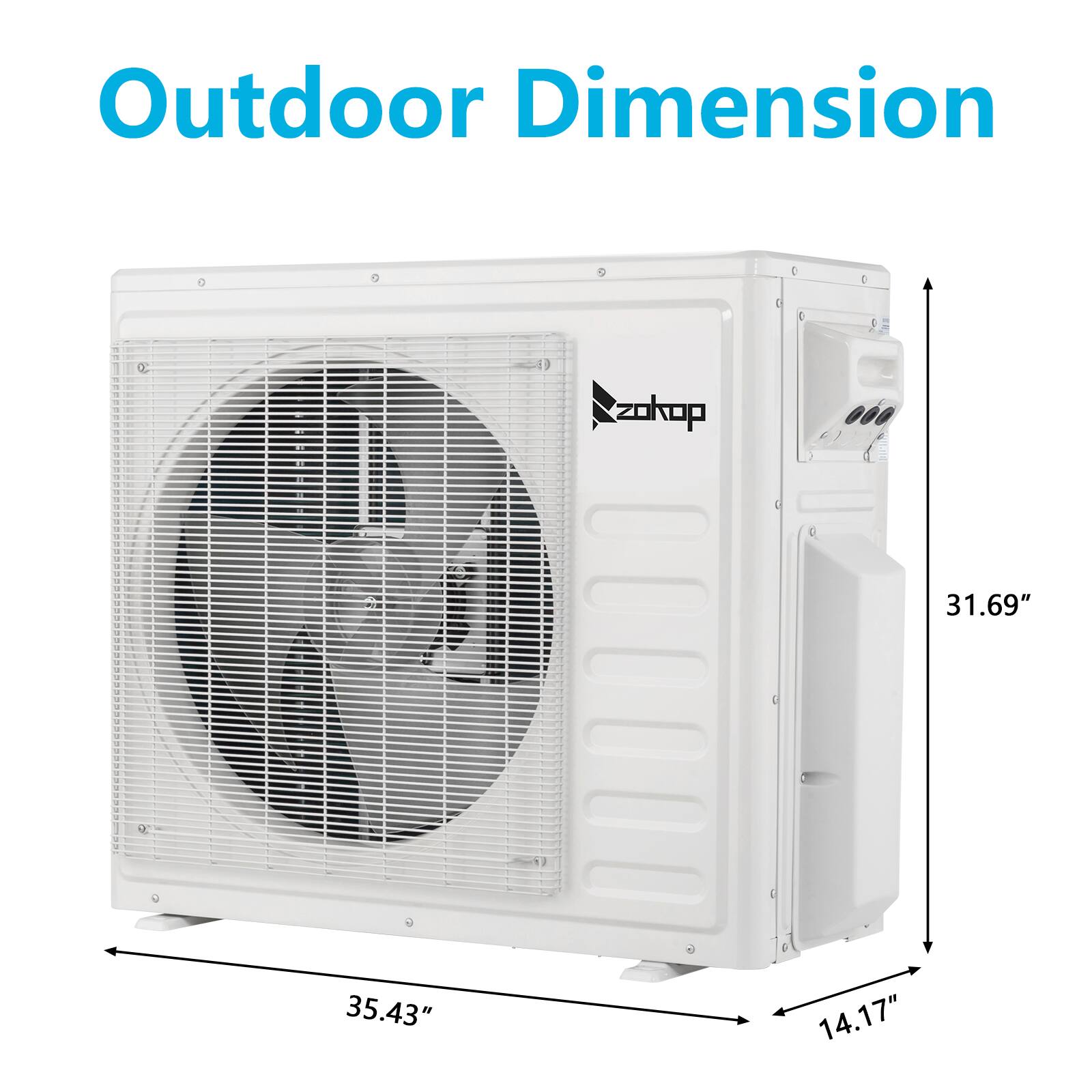 Outdoor Dimension  
zokop  
31.69" x 35.43" x 14.17"