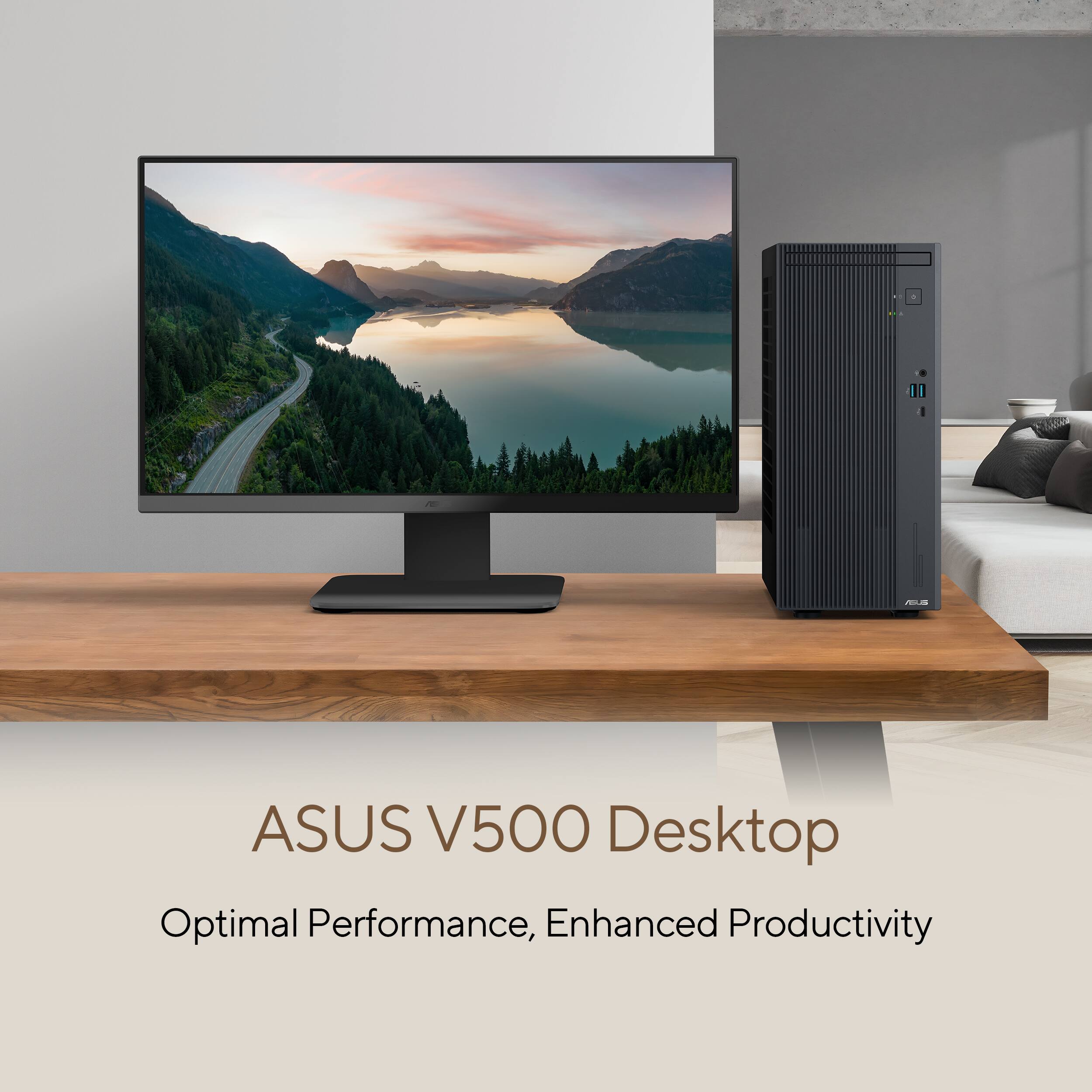 ASUS V500 Desktop
Optimal Performance, Enhanced Productivity