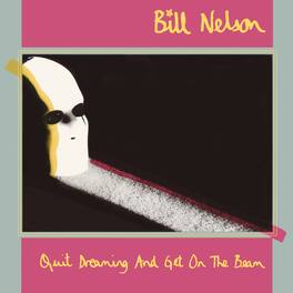 Bill Nelson - Quit Dreaming & Get On The Beam - 3CD + Blu-Ray - COMPACT DISCS