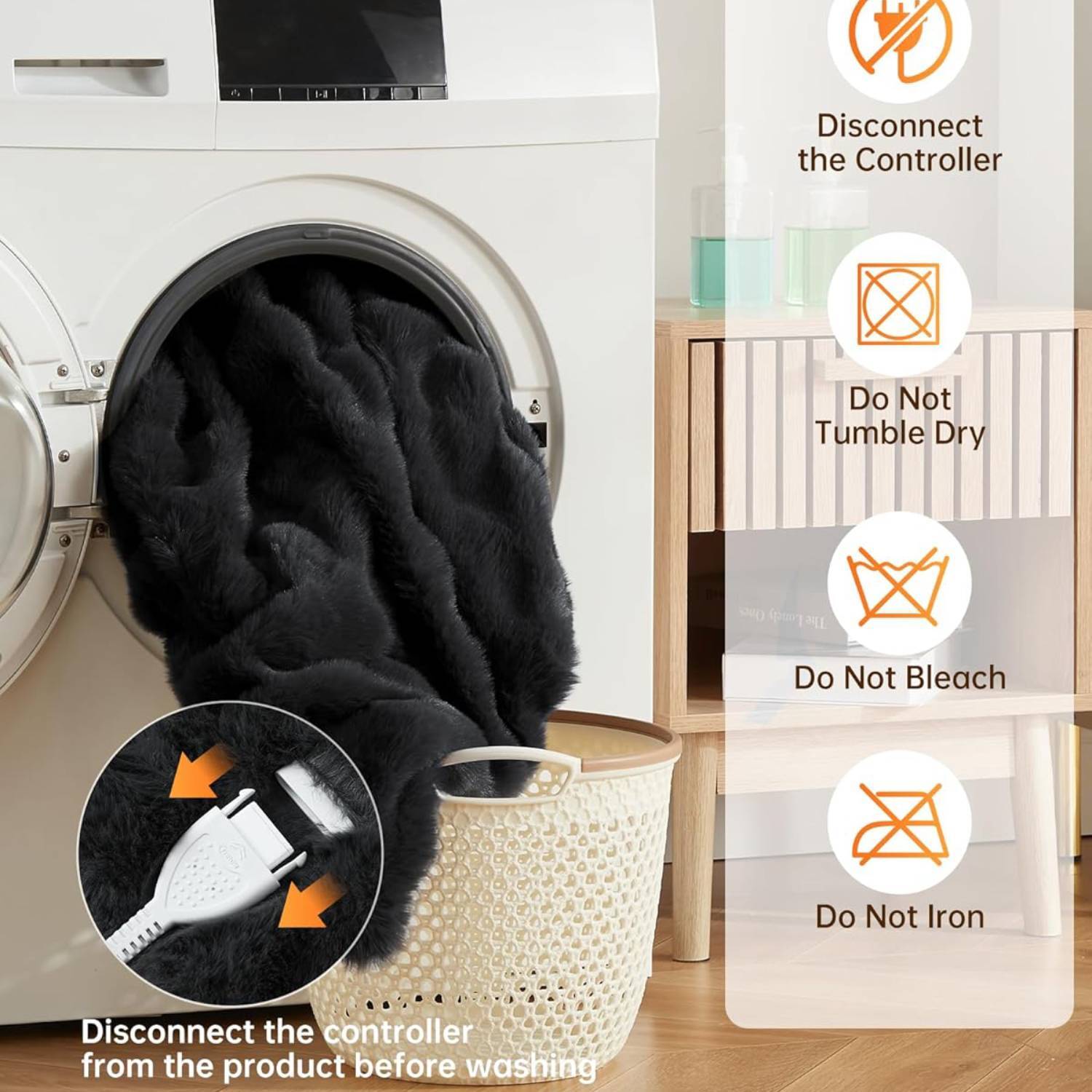 Disconnect the Controller  
Do Not Tumble Dry  
Do Not Bleach  
Do Not Iron  

Disconnect the controller from the product before washing