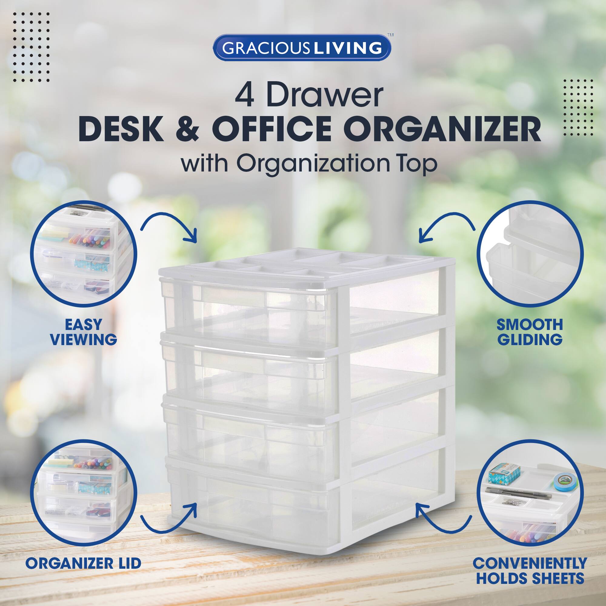 GRACIOUS LIVING  
4 Drawer  
DESK & OFFICE ORGANIZER  
with Organization Top  

- EASY VIEWING  
- SMOOTH GLIDING  
- ORGANIZER LID  
- CONVENIENTLY HOLDS SHEETS