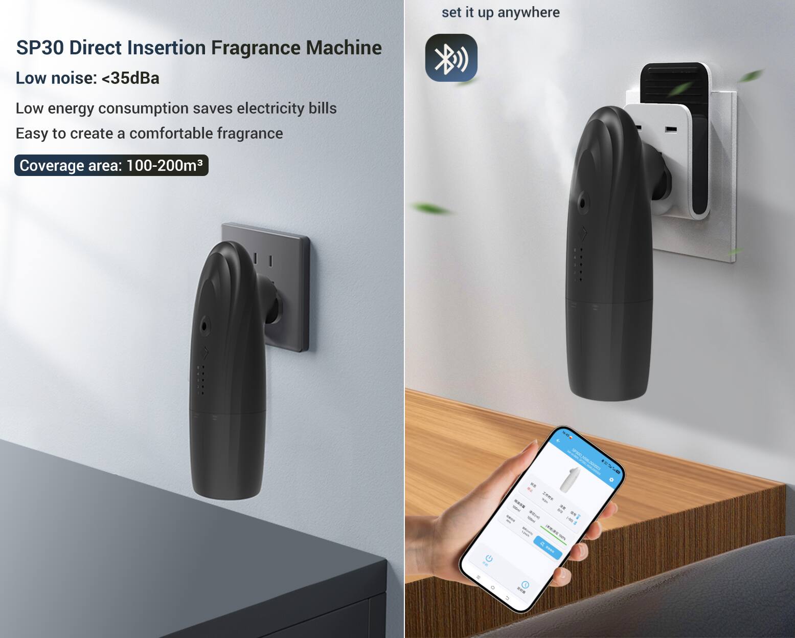 SP30 Direct Insertion Fragrance Machine  
Low noise: <35dB  
Low energy consumption saves electricity bills  
Easy to create a comfortable fragrance  
Coverage area: 100-200m³  
set it up anywhere