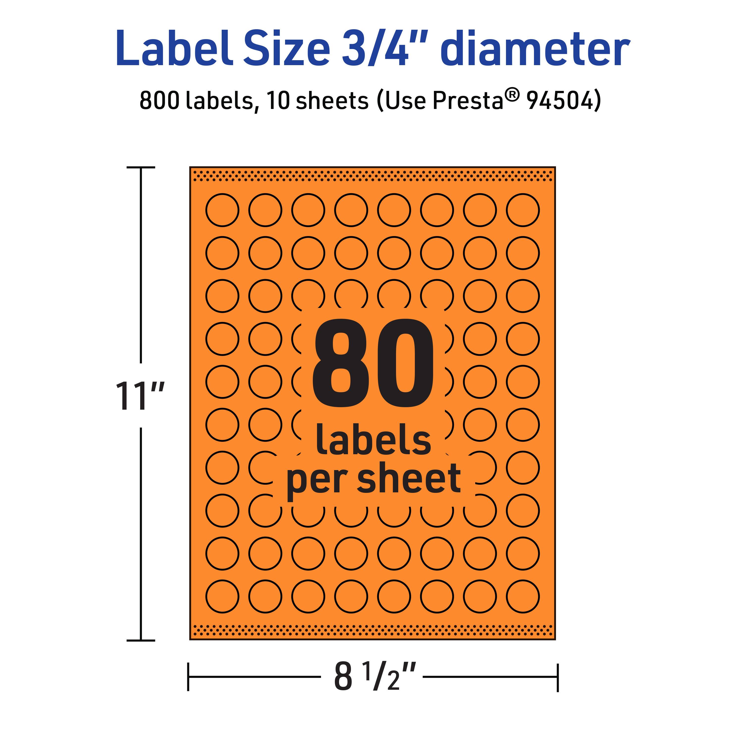 Label Size 3/4" diameter  
800 labels, 10 sheets (Use Presta® 94504)  
11" x 8 1/2"  
80 labels per sheet
