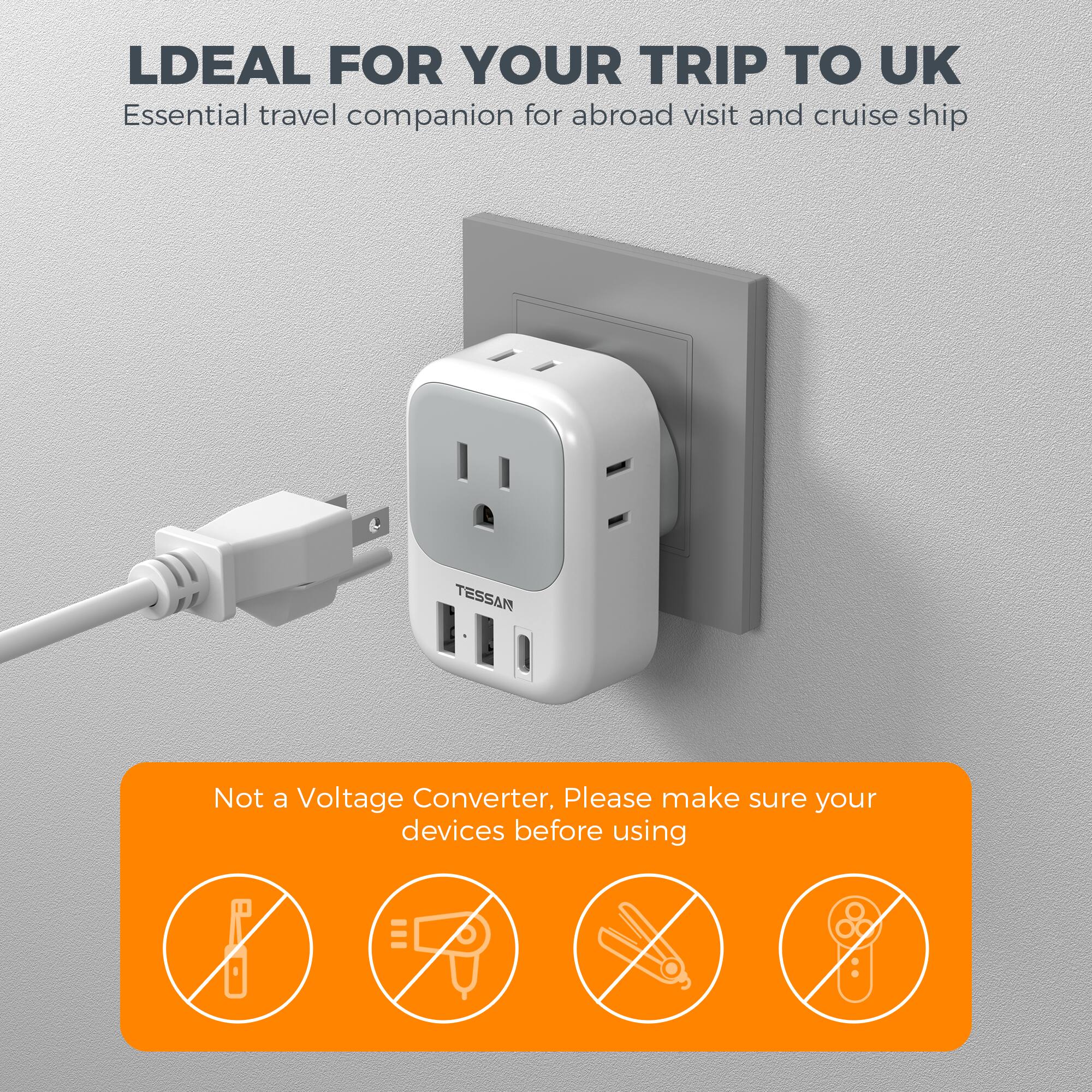 LDEAL FOR YOUR TRIP TO UK  
Essential travel companion for abroad visit and cruise ship  

TESSAN  
Not a Voltage Converter, Please make sure your devices before using