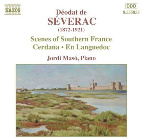 NAXOS  
DEODAT DE SEVERAC  
(1872-1921)  
Scenes of Southern France  
Cerdana • En Languedoc  
Jordi Masó, Piano  

8.555855  
DDD