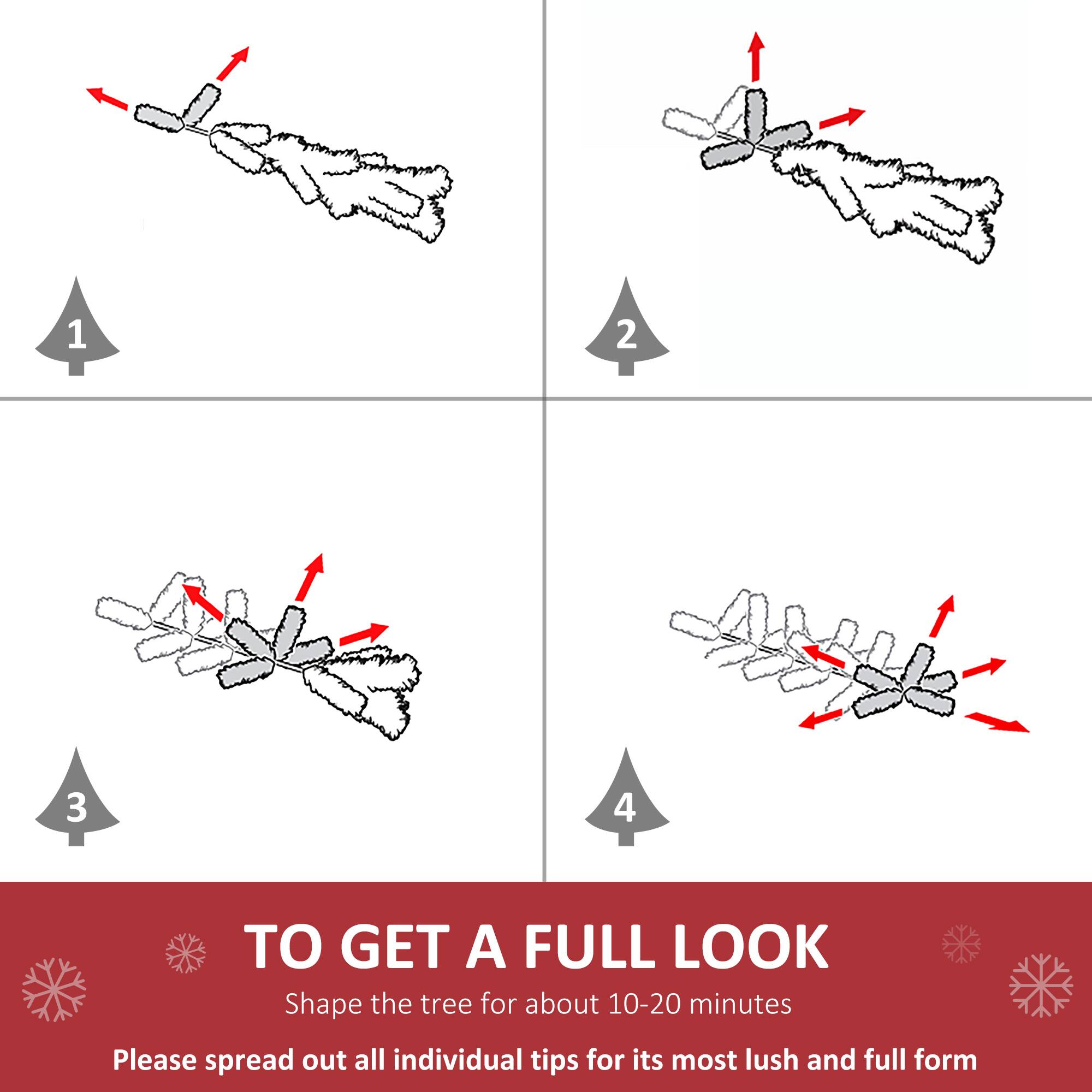 1. Shape the tree for about 10-20 minutes
2. Please spread out all individual tips for its most lush and full form

TO GET A FULL LOOK
Shape the tree for about 10-20 minutes
Please spread out all individual tips for its most lush and full form