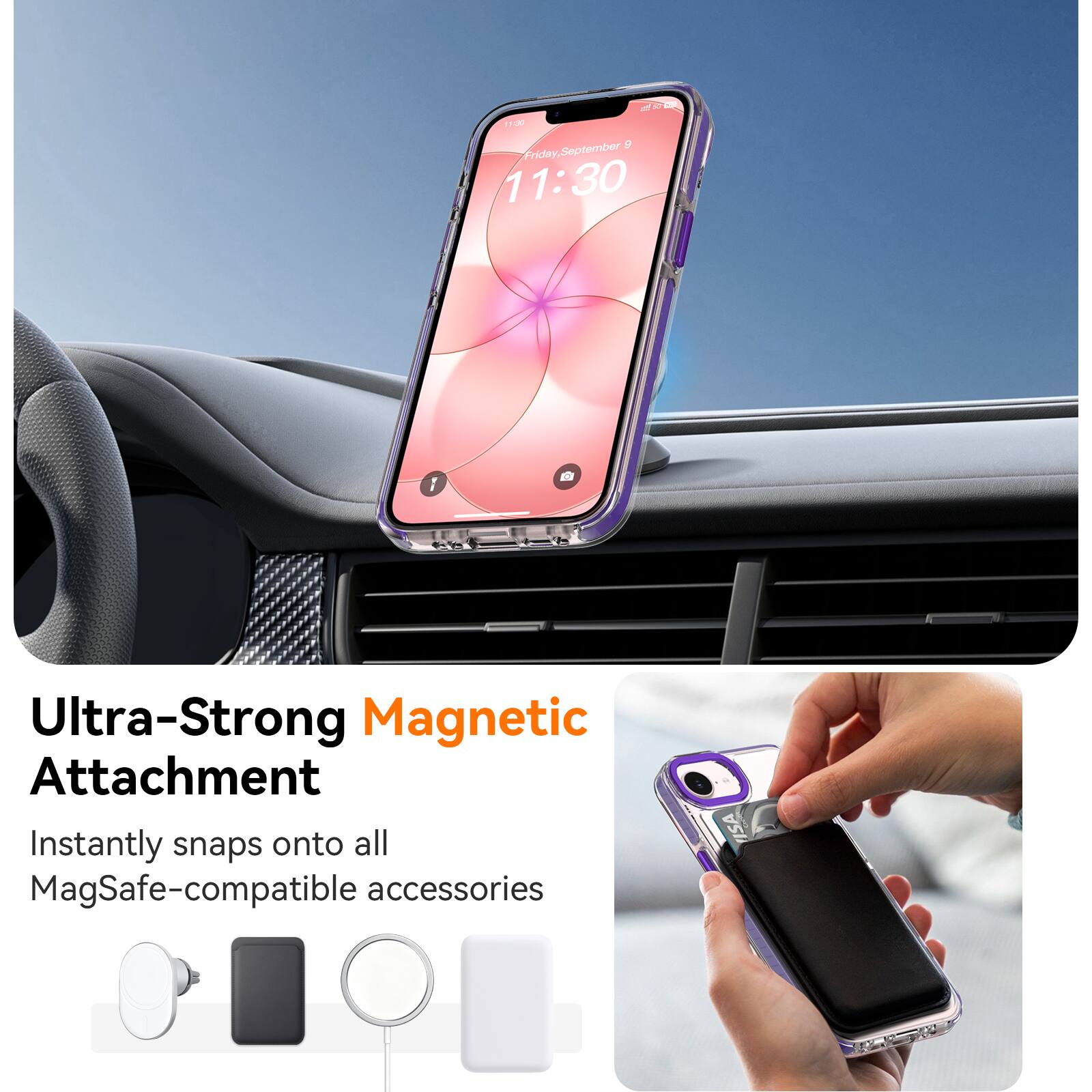 11:30 9 Friday, September 9

Ultra-Strong Magnetic Attachment
Instantly snaps onto all MagSafe-compatible accessories