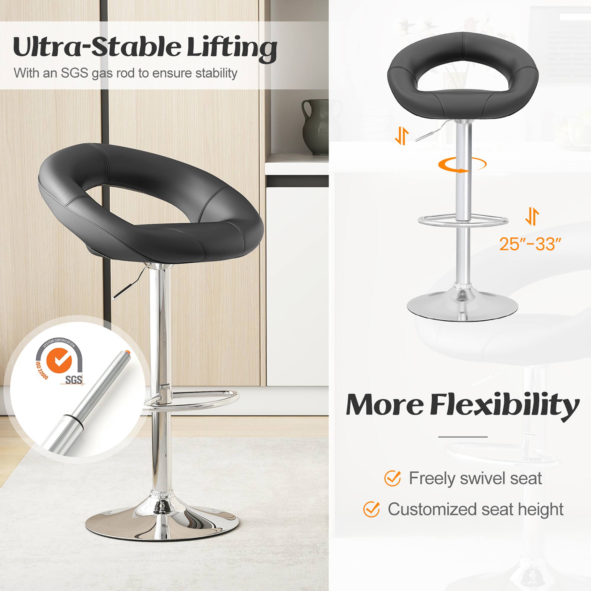 Ultra-Stable Lifting With an SGS gas rod to ensure stability, 25"-33" More Flexibility, Freely swivel seat, Customized seat height