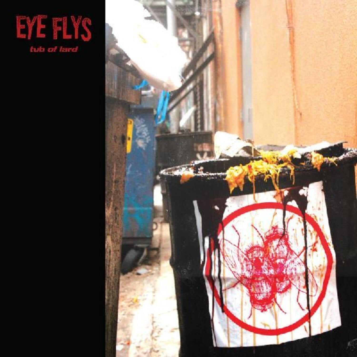 EYE FLIES  
tub of lard