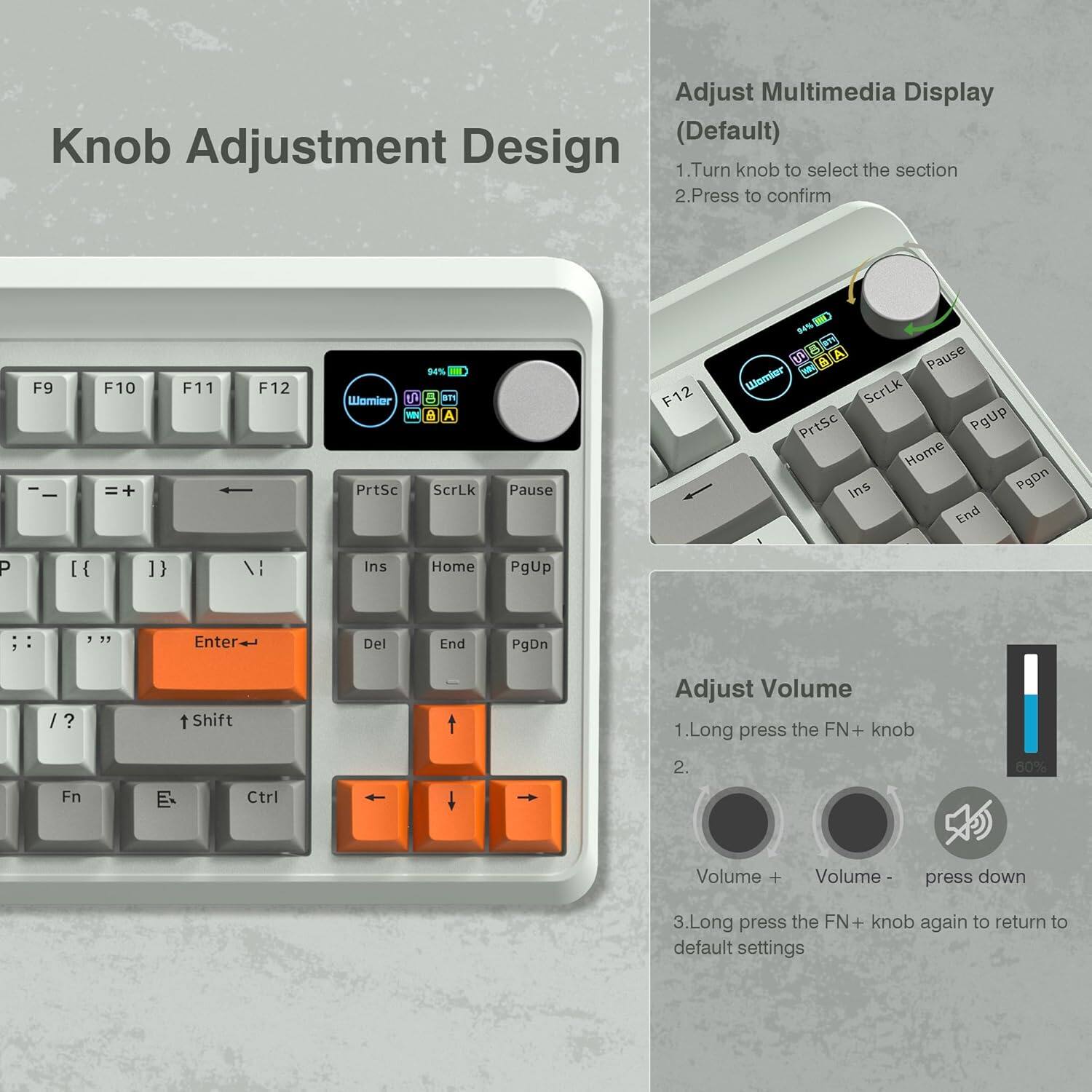 Adjust Multimedia Display (Default)  
1. Turn knob to select the section  
2. Press to confirm  

Adjust Volume  
1. Long press the FN+ knob  
2. Volume + Volume - press down  
3. Long press the FN+ knob again to return to default settings