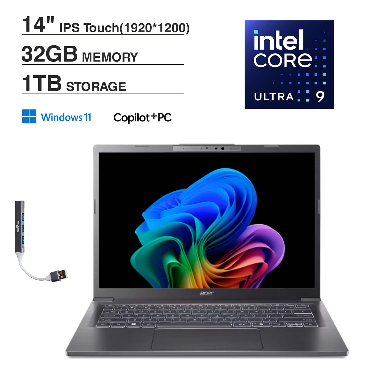 14" IPS Touch (1920*1200)  
32GB MEMORY  
1TB STORAGE  
Windows 11  
Copilot+PC  
intel CORE ULTRA 9  
acer