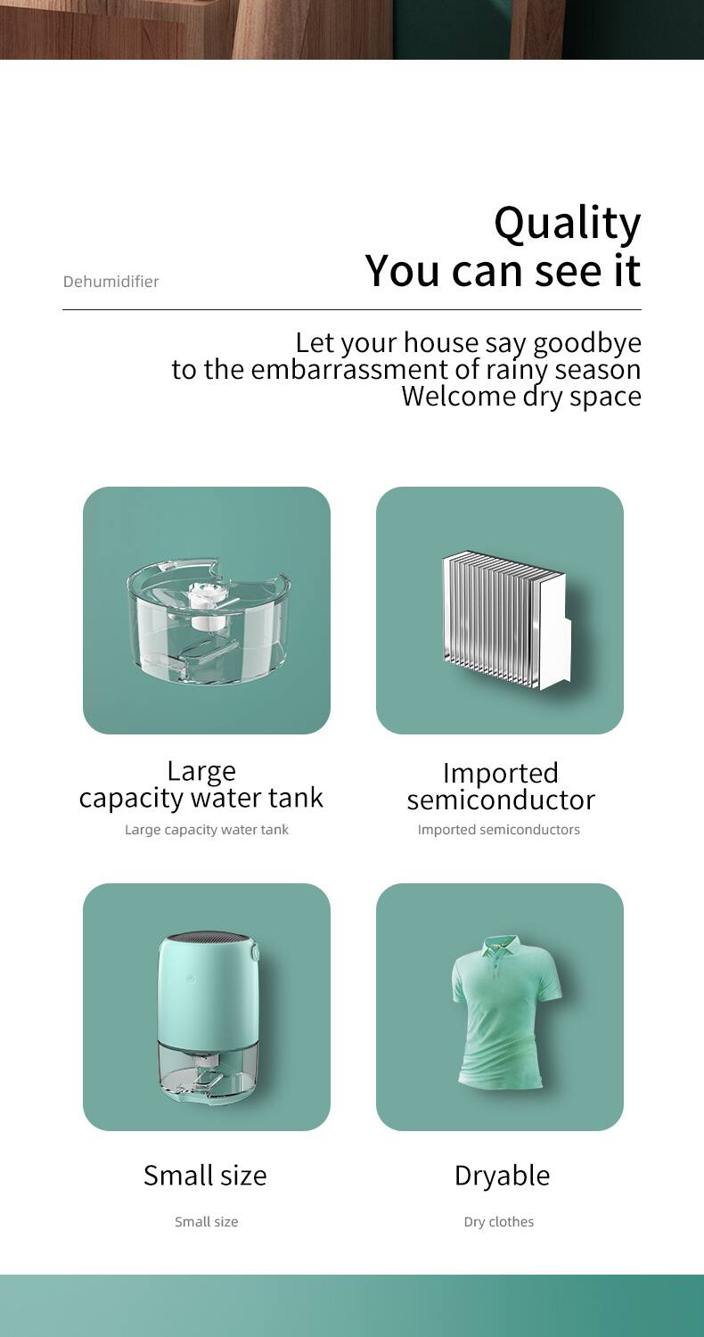 Dehumidifier

Quality You can see it

Let your house say goodbye to the embarrassment of rainy season  
Welcome dry space

- Large capacity water tank  
  Large capacity water tank

- Imported semiconductor  
  Imported semiconductors

- Small size  
  Small size

- Dryable  
  Dry clothes