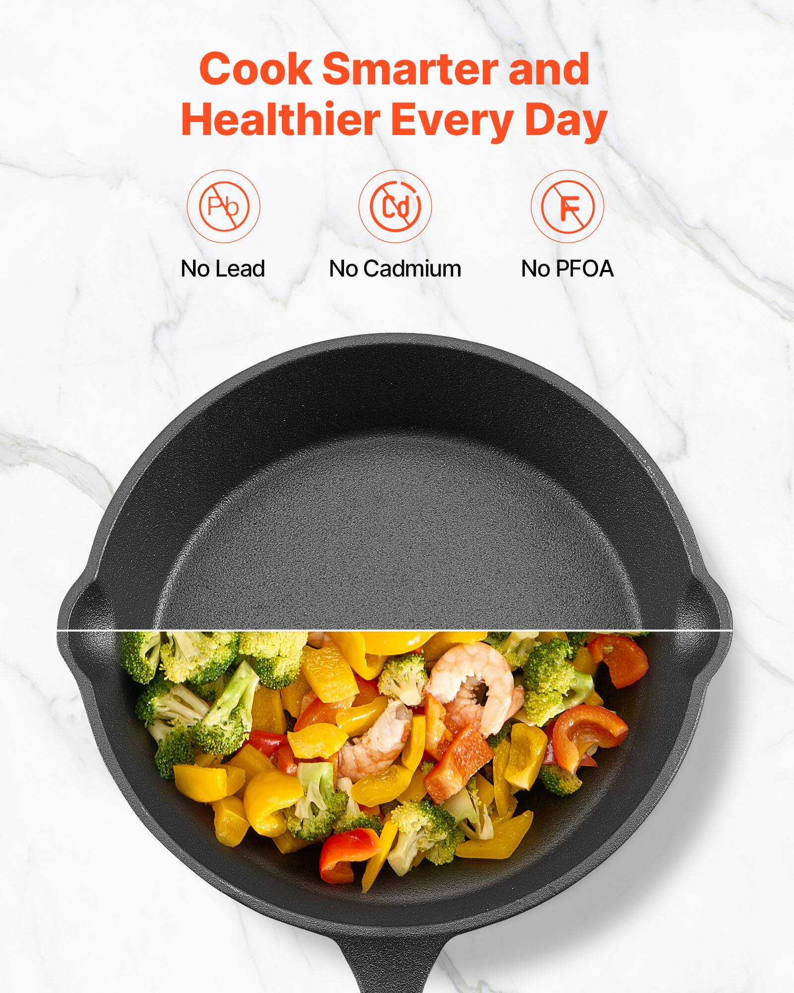 Cook Smarter and Healthier Every Day

No Lead  
No Cadmium  
No PFOA