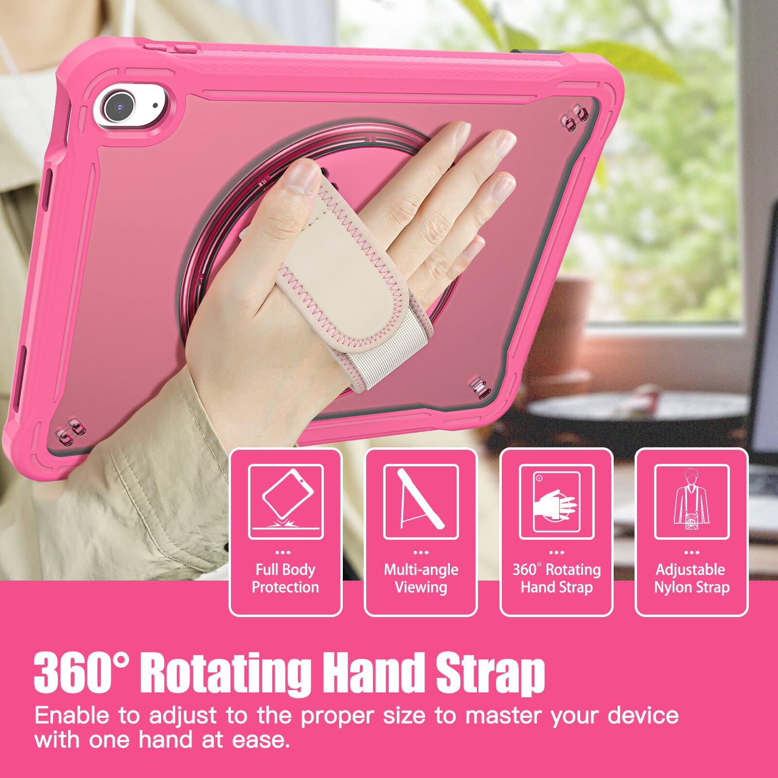 Full Body Protection  
Multi-angle Viewing  
360° Rotating Hand Strap  
Adjustable Nylon Strap  

360° Rotating Hand Strap  
Enable to adjust to the proper size to master your device with one hand at ease.