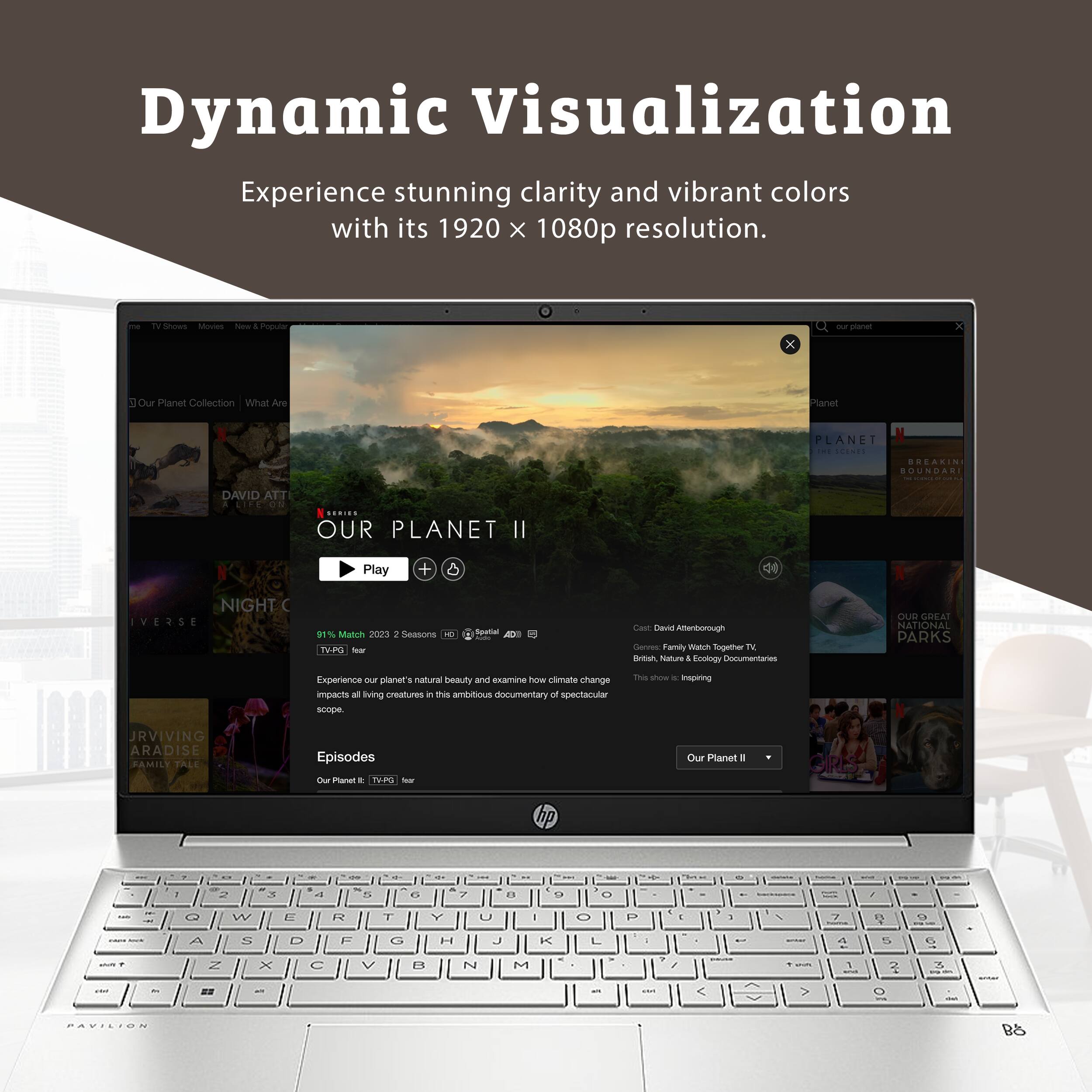 Dynamic Visualization  
Experience stunning clarity and vibrant colors with its 1920 x 1080p resolution.

TV Shows Movies  
Our Planet Collection  
What Are Planet PLANET 101  
STENES BREASINI BOUNDARI  
DAVID ATT LIVE CN SERIES  
OUR PLANET  
Il Play + d NIGHT VESSE  
91 Match 2003 a Seasons  
TV-PG -o  
Satato AD  
Caur Tv  
Atterborough  
ren Family  
malch Sogether  
TV British Nature & Ecology Documentaries  
DUM GALAI  
NATIONAL PARKS  
Experience our planet's natural beauty and examine how climate change impacts living creatures in this ambitious documentary of spectacular scope.  
This show - mepeing JRVIVING ARADISE FAMILY TALE  
Episodes Ou mana *  
Our Planet a -- - 1 - - 3 - - FL - - 7 .  
D O - r O W FE H T Y U I O P 4 C . E 2 A N D F C H J K L a 5 6 Z x C V B N M a I 3 2 5 - -. - - ..