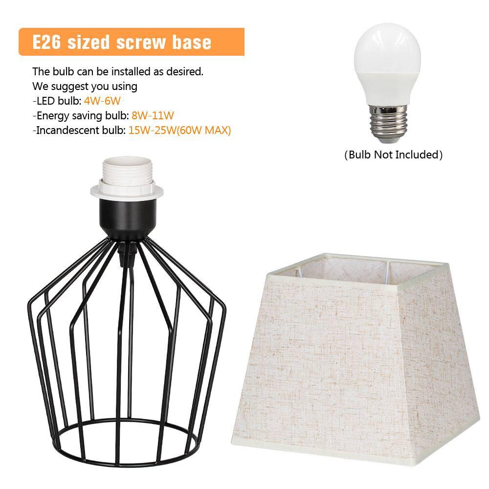 E26 sized screw base

The bulb can be installed as desired. We suggest you using:
- LED bulb: 4W-6W
- Energy saving bulb: 8W-11W
- Incandescent bulb: 15W-25W (60W MAX)

(Bulb Not Included)