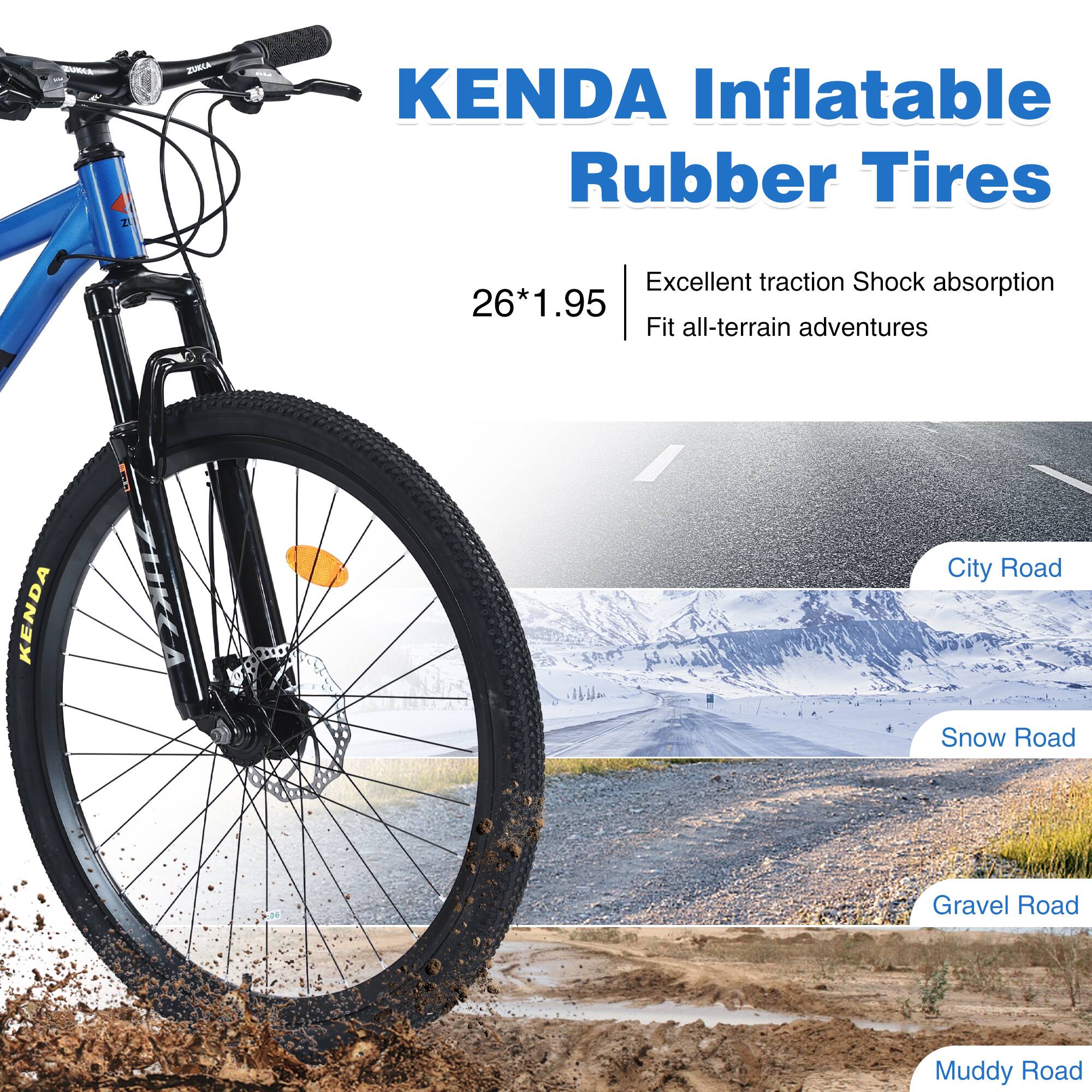 - 2 KENDA Inflatable Rubber Tires
- Excellent traction
- Shock absorption
- 26*1.95
- Fit all-terrain adventures
- City Road
- Snow Road
- Gravel Road
- Muddy Road