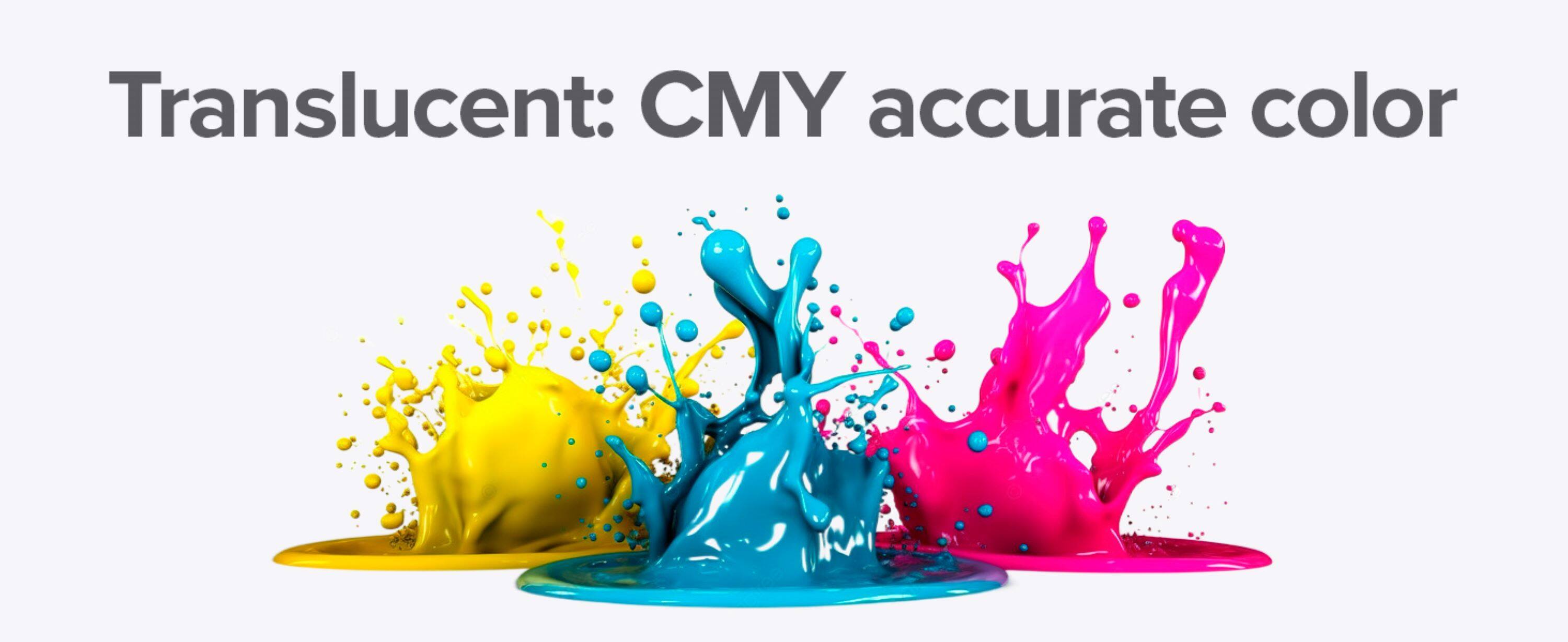 Translucent: CMY accurate color