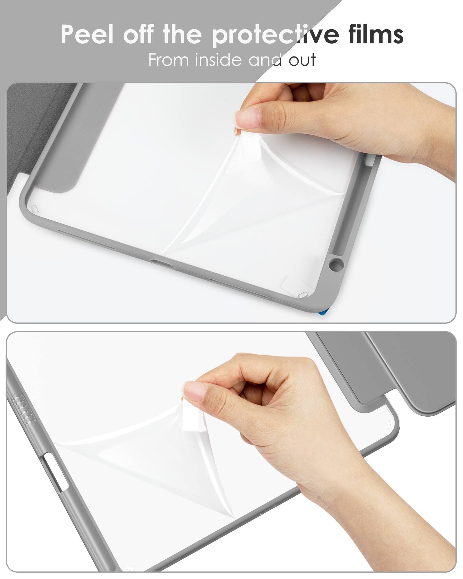 Peel off the protective films  
From inside and out