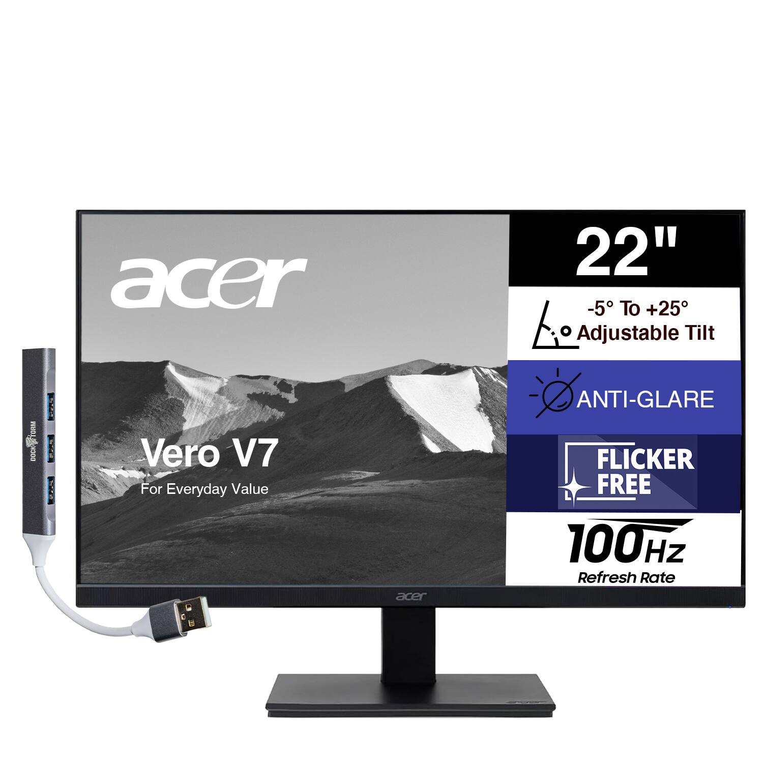acer 22" -5° To +25° Adjustable Tilt  
Vero V7 For Everyday Value  
ANTI-GLARE  
FLICKER FREE  
100Hz Refresh Rate