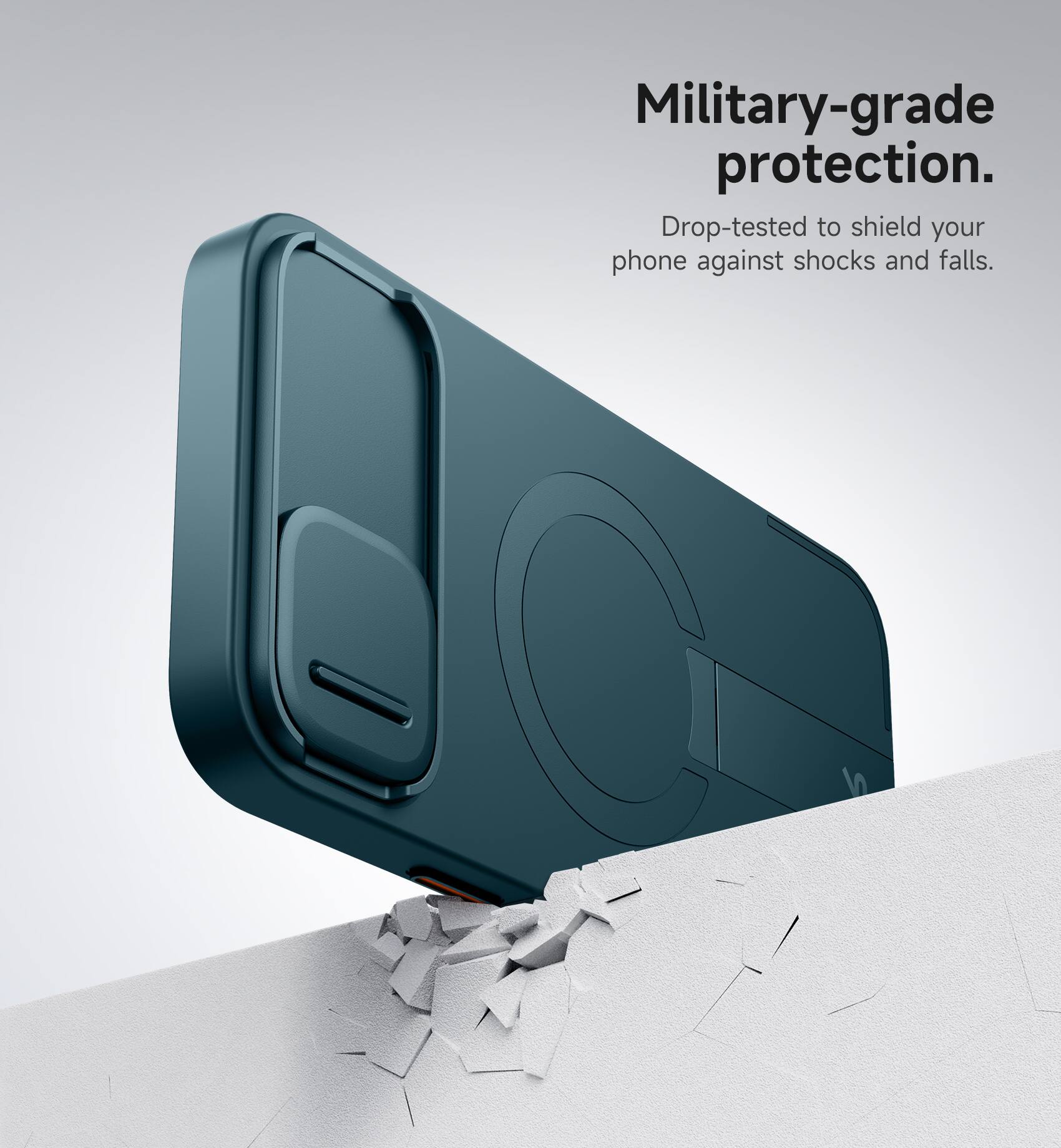 Military-grade protection.  
Drop-tested to shield your phone against shocks and falls.