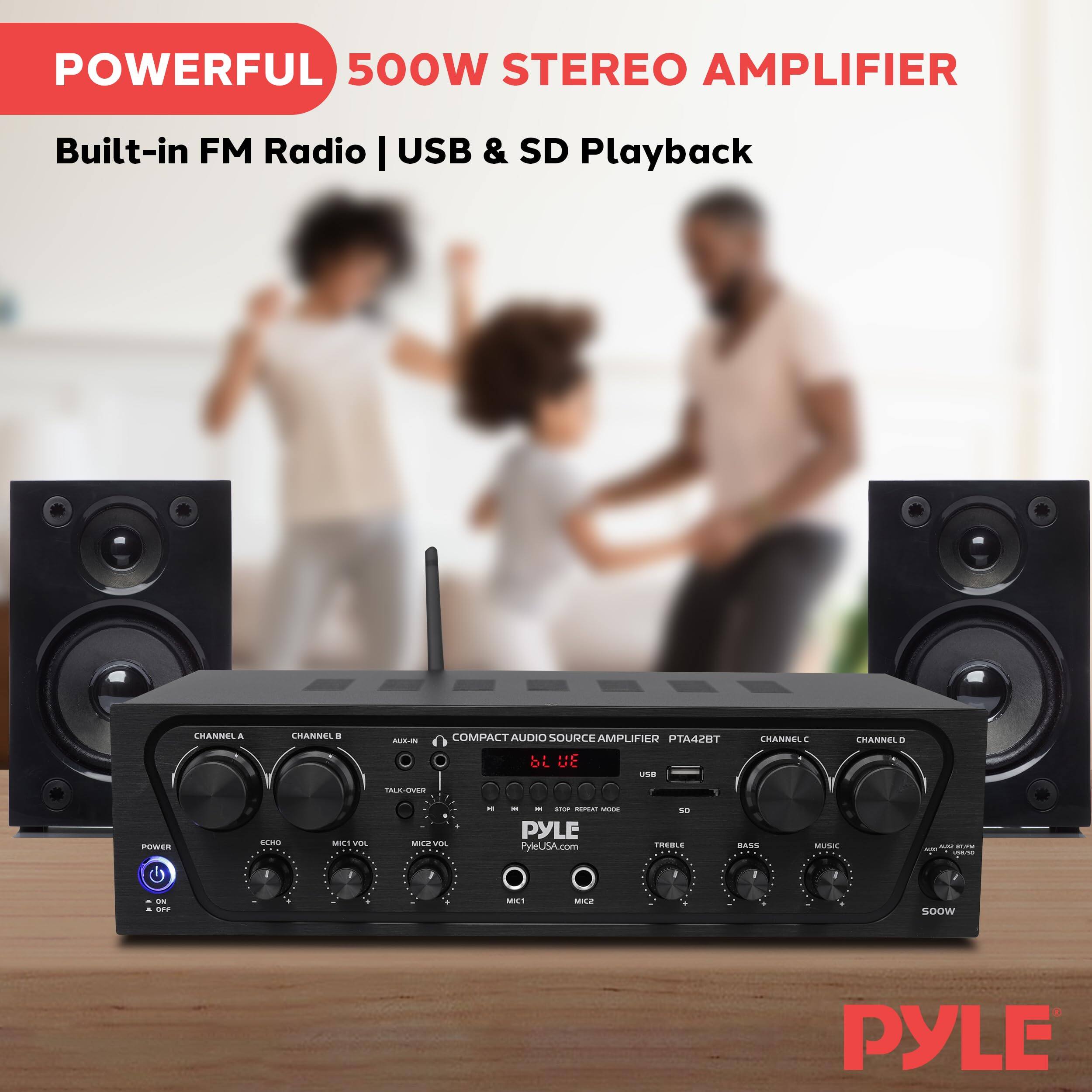 POWERFUL 500W STEREO AMPLIFIER  
Built-in FM Radio | USB & SD Playback  

COMPACT AUDIO SOURCE AMPLIFIER  
PTA42BT  

CHANNEL A | CHANNEL B | CHANNEL C | CHANNEL D  

AUX IN | TALK-OVER 1 | TALK-OVER 2  

POWER  
ON | OFF  

ECHO | MIC1 VOL | MIC2 VOL  

TREBLE | BASS | MUSIC  

USB | SD  

STOP | REPEAT | MODE  

PYLE  
PyleSA.com  

SOOW