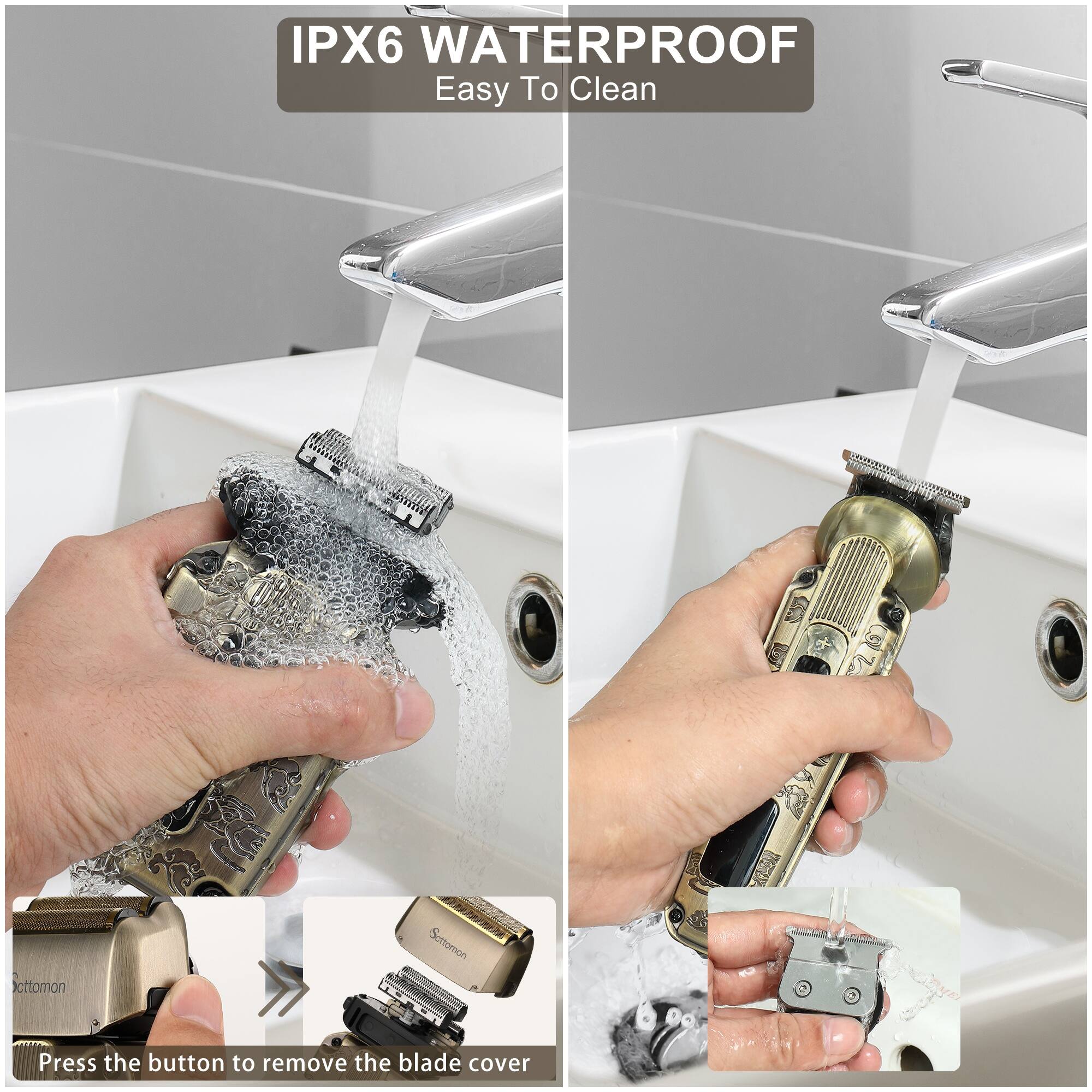 IPX6 WATERPROOF  
Easy To Clean  

Press the button to remove the blade cover