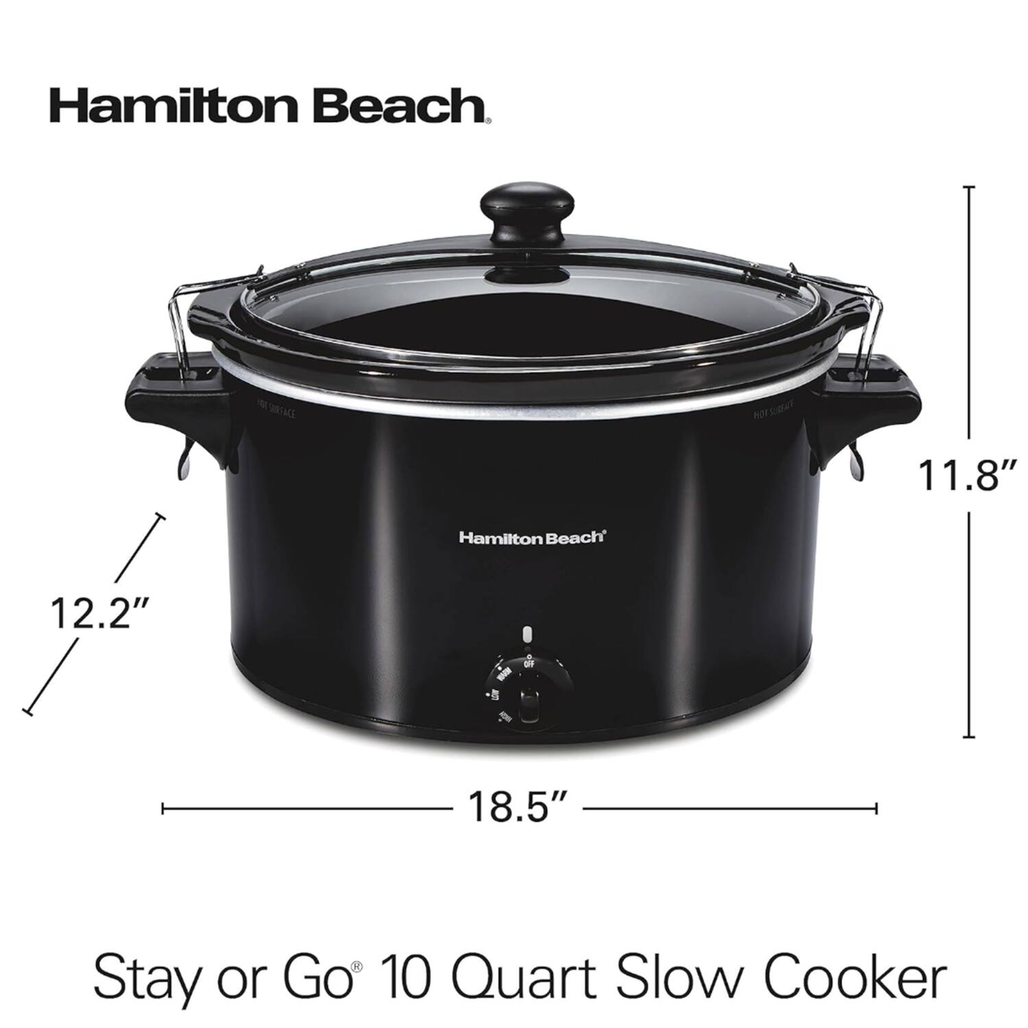 Hamilton Beach 11.8"  
Hamilton Beach 12.2"  
Diameter: 18.5"  
Stay or Go 10 Quart Slow Cooker