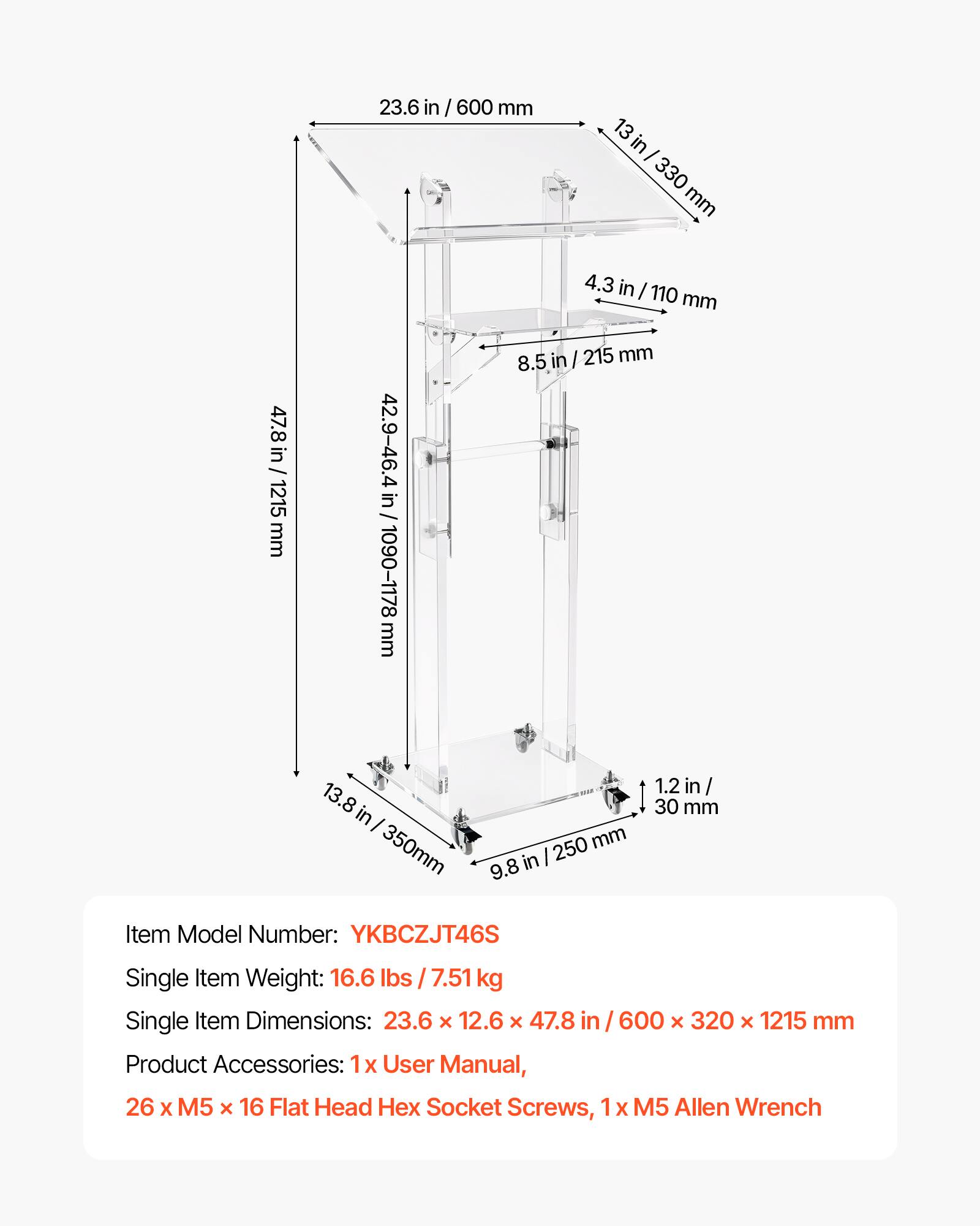 23.6 in / 600 mm  
13 in / 330 mm  
47.8 in / 1215 mm  
42.9-46.4 in / 1090-1178 mm  
4.3 in / 110 mm  
8.5 in / 215 mm  
13.8 in / 350 mm  
9.8 in / 250 mm  
1.2 in / 30 mm  

Item Model Number: YKBCZJT46S  
Single Item Weight: 16.6 lbs / 7.51 kg  
Single Item Dimensions: 23.6 x 12.6 x 47.8 in / 600 x 320 x 1215 mm  
Product Accessories: 1x User Manual, 26 x M5 x 16 Flat Head Hex Socket Screws, 1x M5 Allen Wrench