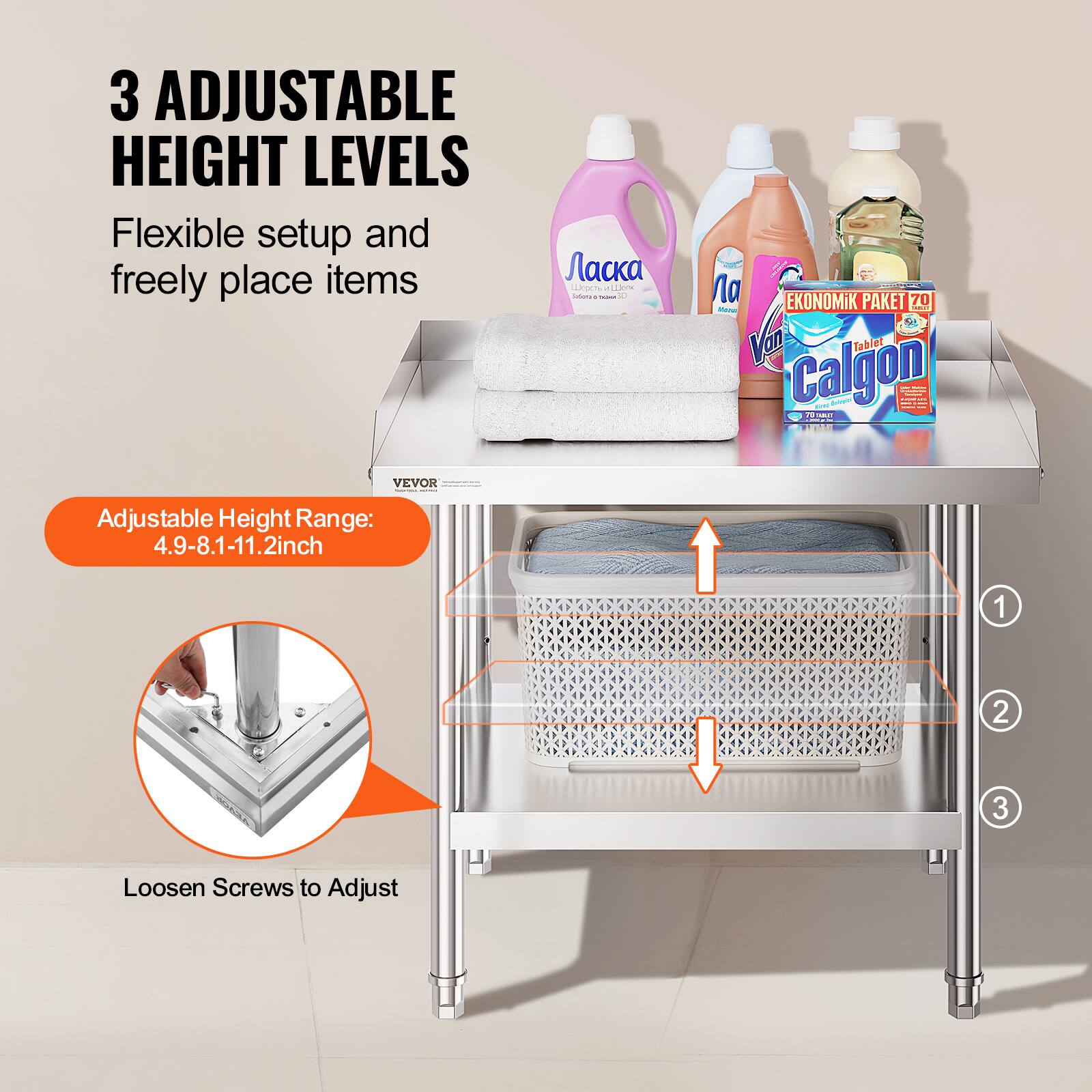 3 ADJUSTABLE HEIGHT LEVELS

Flexible setup and freely place items

Adjustable Height Range: 4.9-8.1-11.2 inch

Loosen Screws to Adjust
