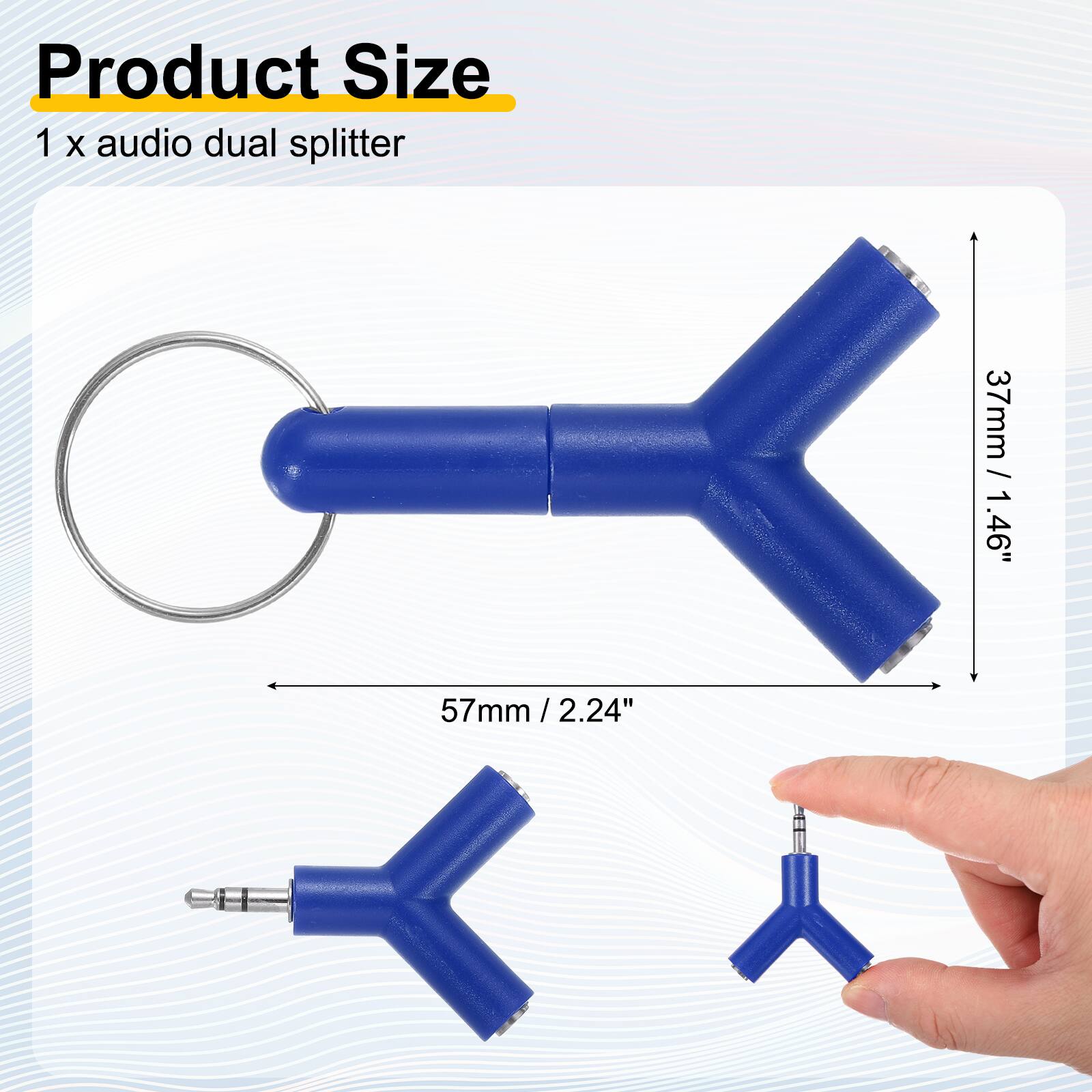 Product Size  
1 x audio dual splitter  
37mm / 1.46"  
57mm / 2.24"