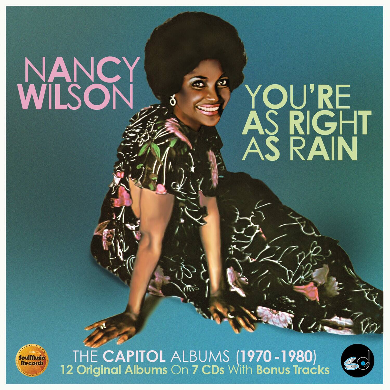 NANCY WILSON  
YOU'RE AS RIGHT AS RAIN  

THE CAPITOL ALBUMS (1970-1980)  
12 Original Albums On 7 CDs With Bonus Tracks  

SoulMusic Records