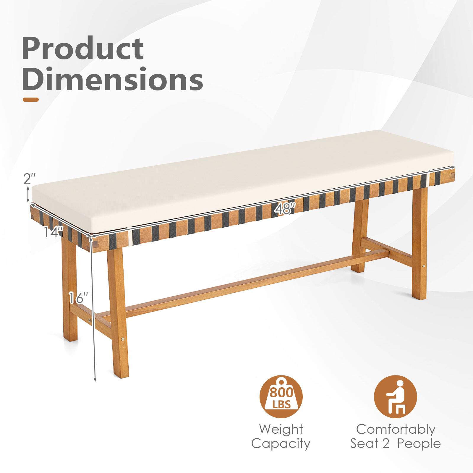 Product Dimensions  
- 2"  
- 14"  
- 48"  
- 16"  

Weight Capacity: 800 LBS  
Comfortably Seat 2 People