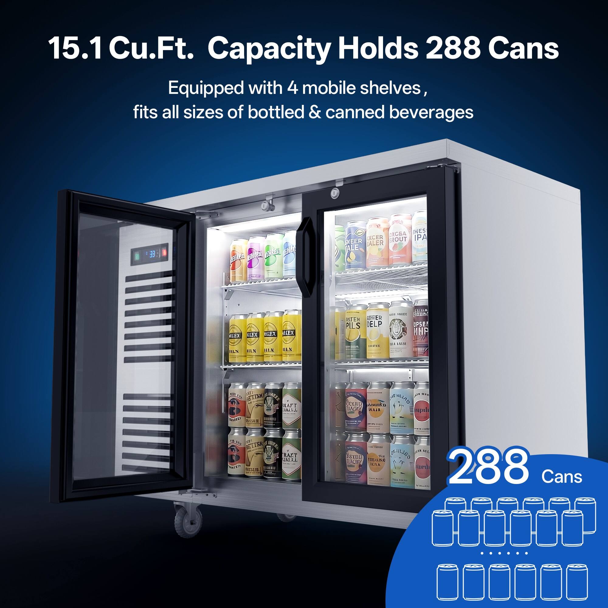 15.1 Cu.Ft. Capacity Holds 288 Cans  
Equipped with 4 mobile shelves, fits all sizes of bottled & canned beverages