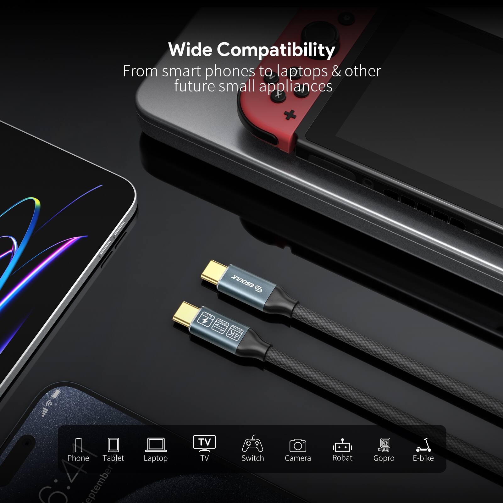 Wide Compatibility  
From smart phones to laptops & other future small appliances  

Phone Tablet Laptop TV Switch Camera Robot Gopro E-bike