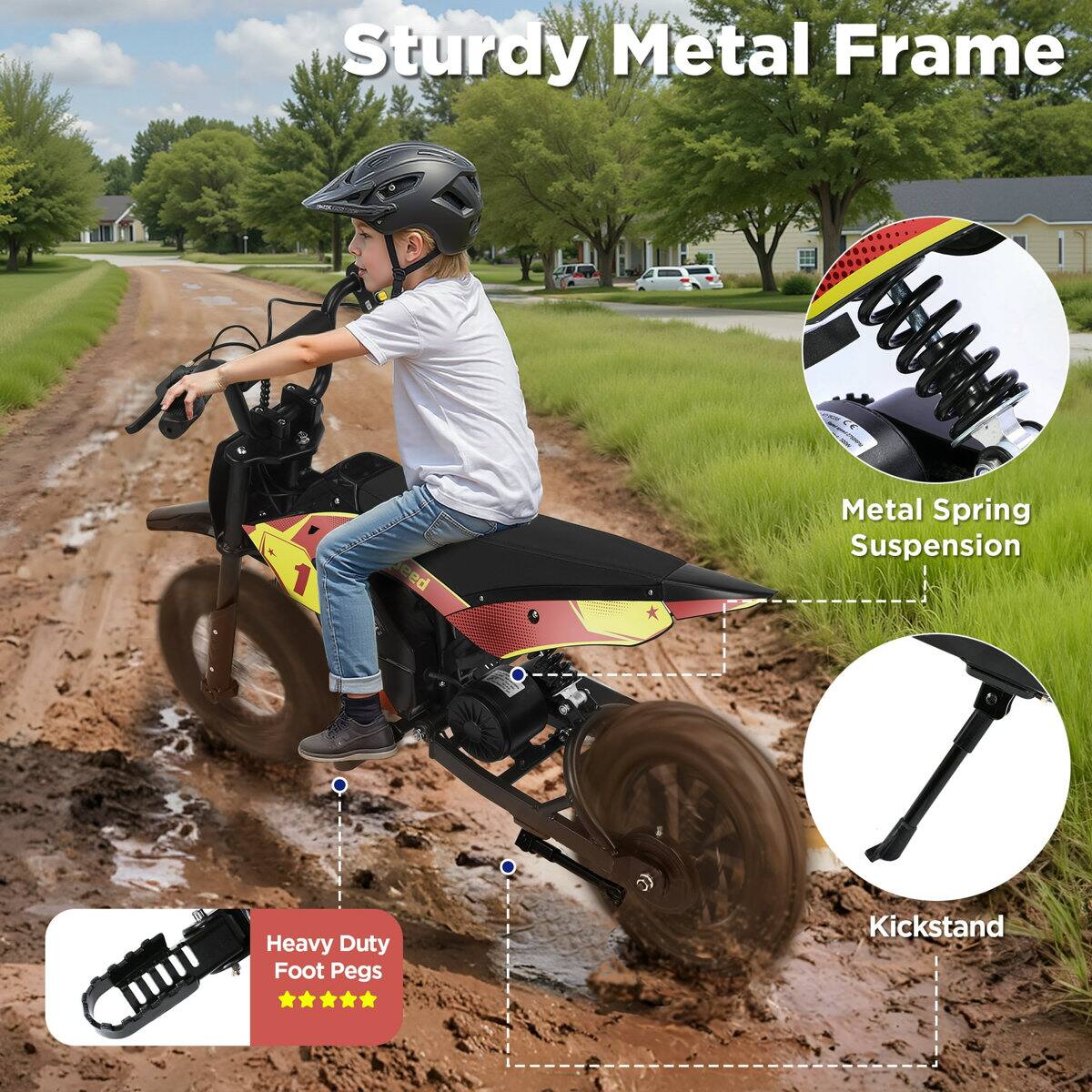 Sturdy Metal Frame  
Metal Spring Suspension  
Heavy Duty Foot Pegs  
Kickstand