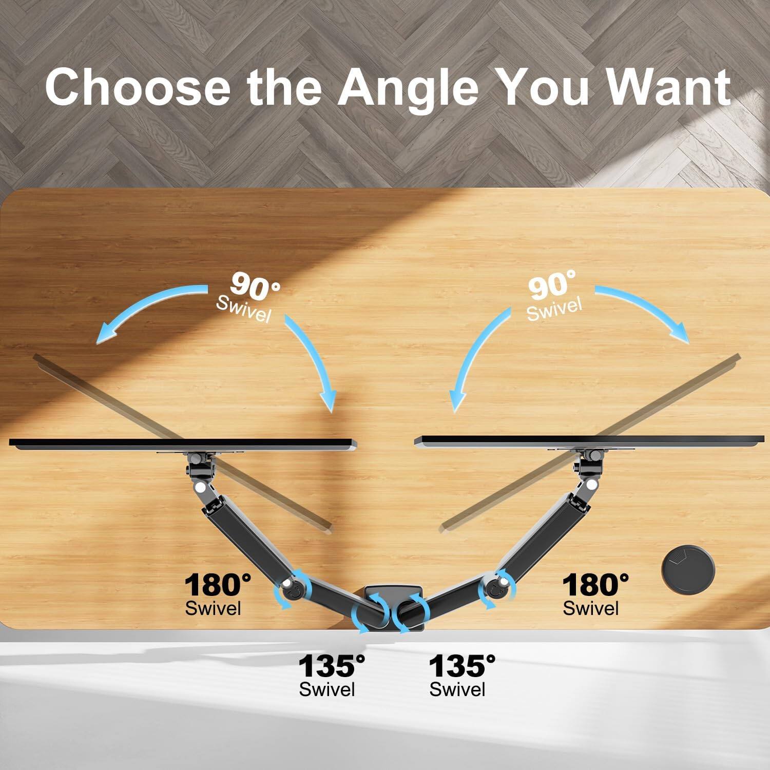 Choose the Angle You Want

90° Swivel

180° Swivel

135° Swivel