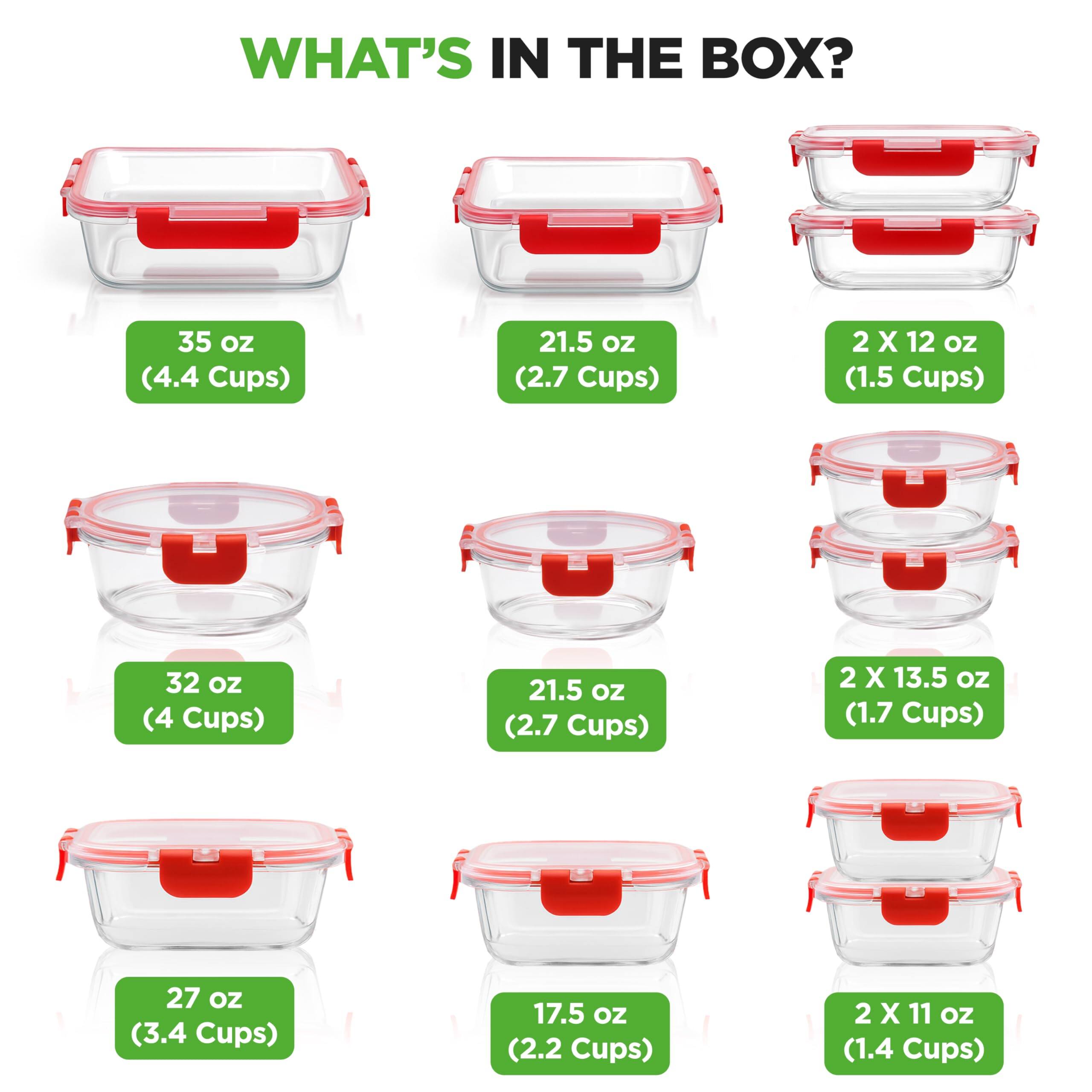 WHAT'S IN THE BOX?

- 35 oz (4.4 Cups)
- 21.5 oz (2.7 Cups)
- 2 X 12 oz (1.5 Cups)
- 32 oz (4 Cups)
- 21.5 oz (2.7 Cups)
- 2 X 13.5 oz (1.7 Cups)
- 27 oz (3.4 Cups)
- 17.5 oz (2.2 Cups)
- 2 X 11 oz (1.4 Cups)