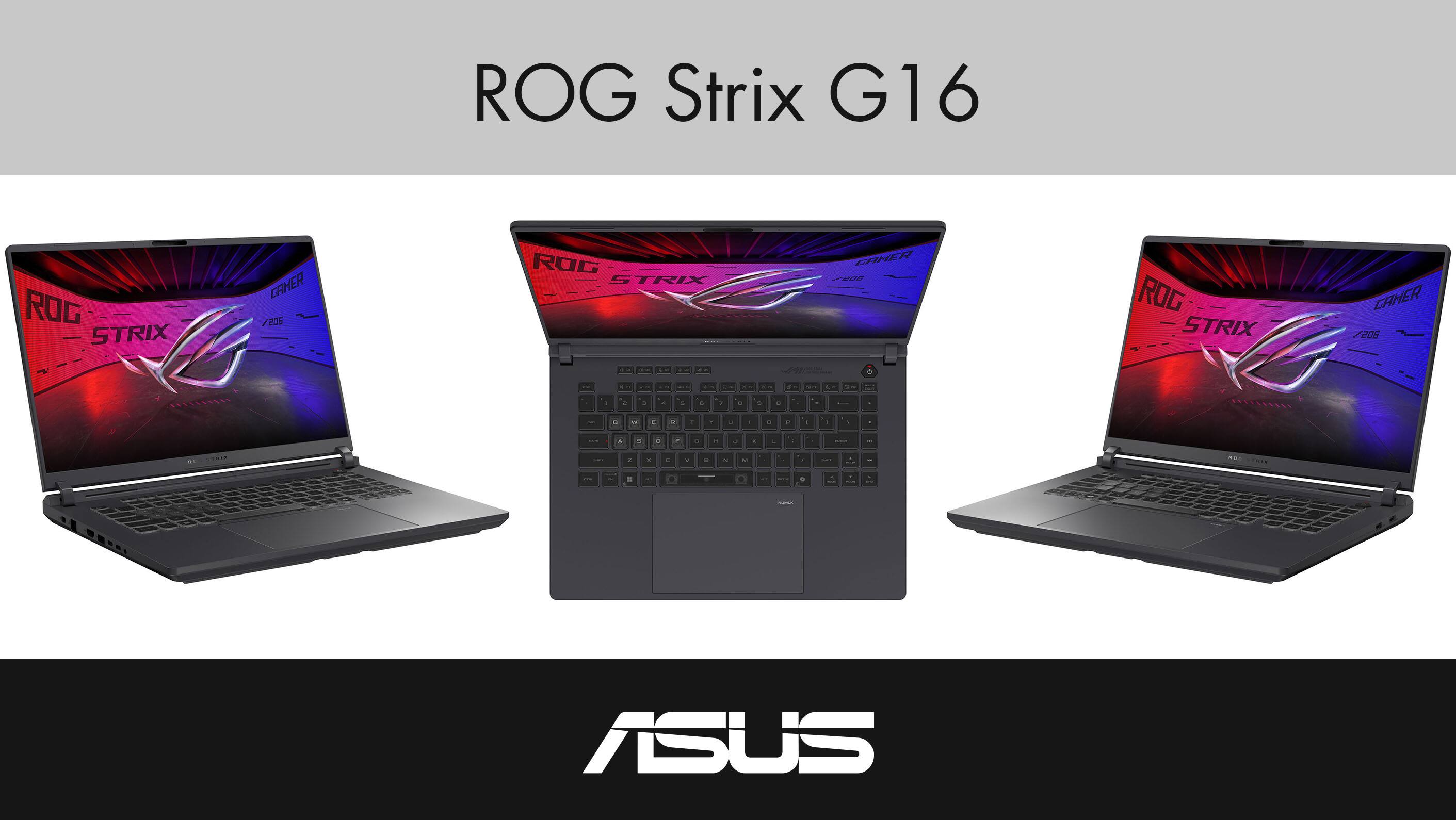 ROG Strix G16  
ROG STRIX G16  
ROG STRIX G16  
ASUS