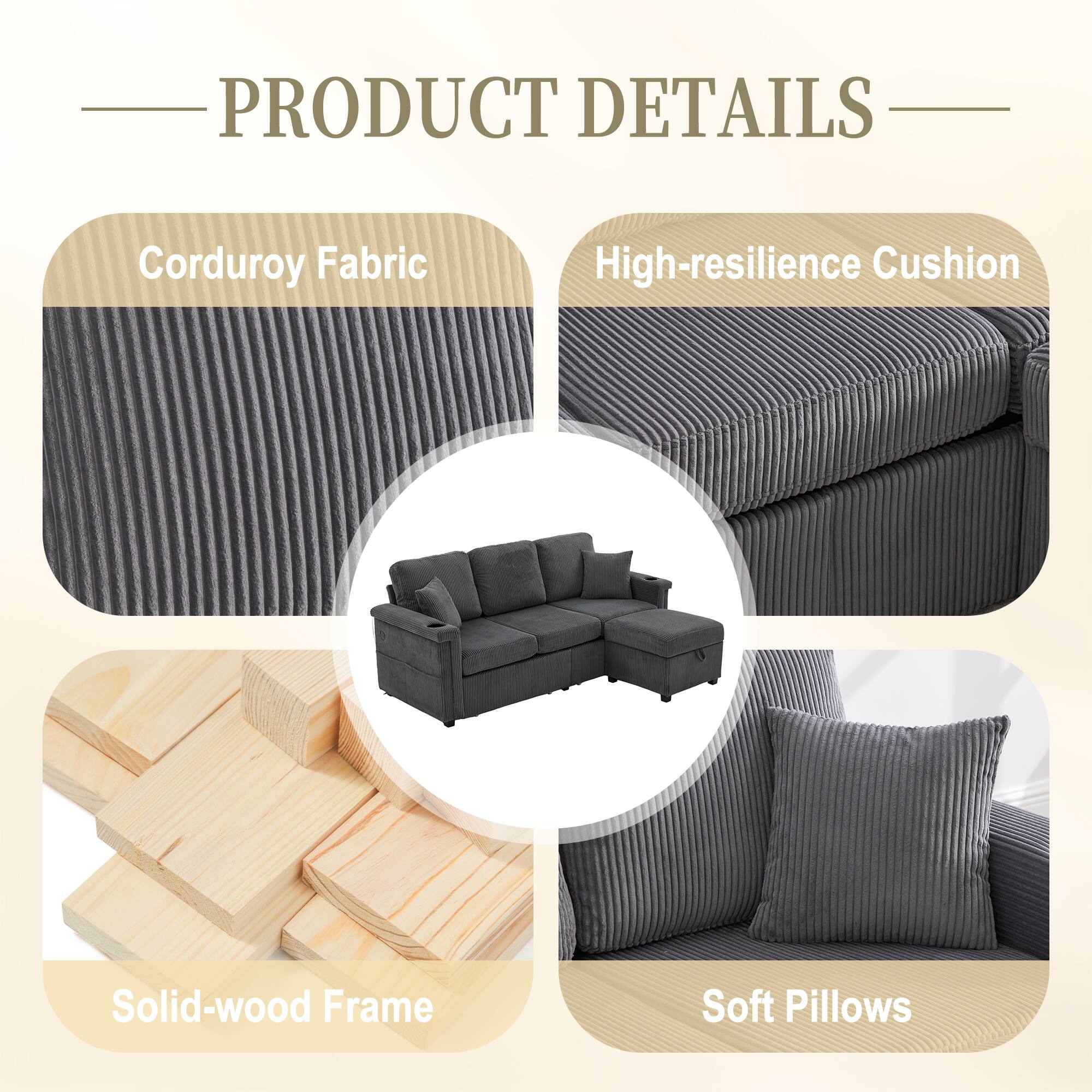 PRODUCT DETAILS

- Corduroy Fabric
- High-resilience Cushion
- Solid-wood Frame
- Soft Pillows