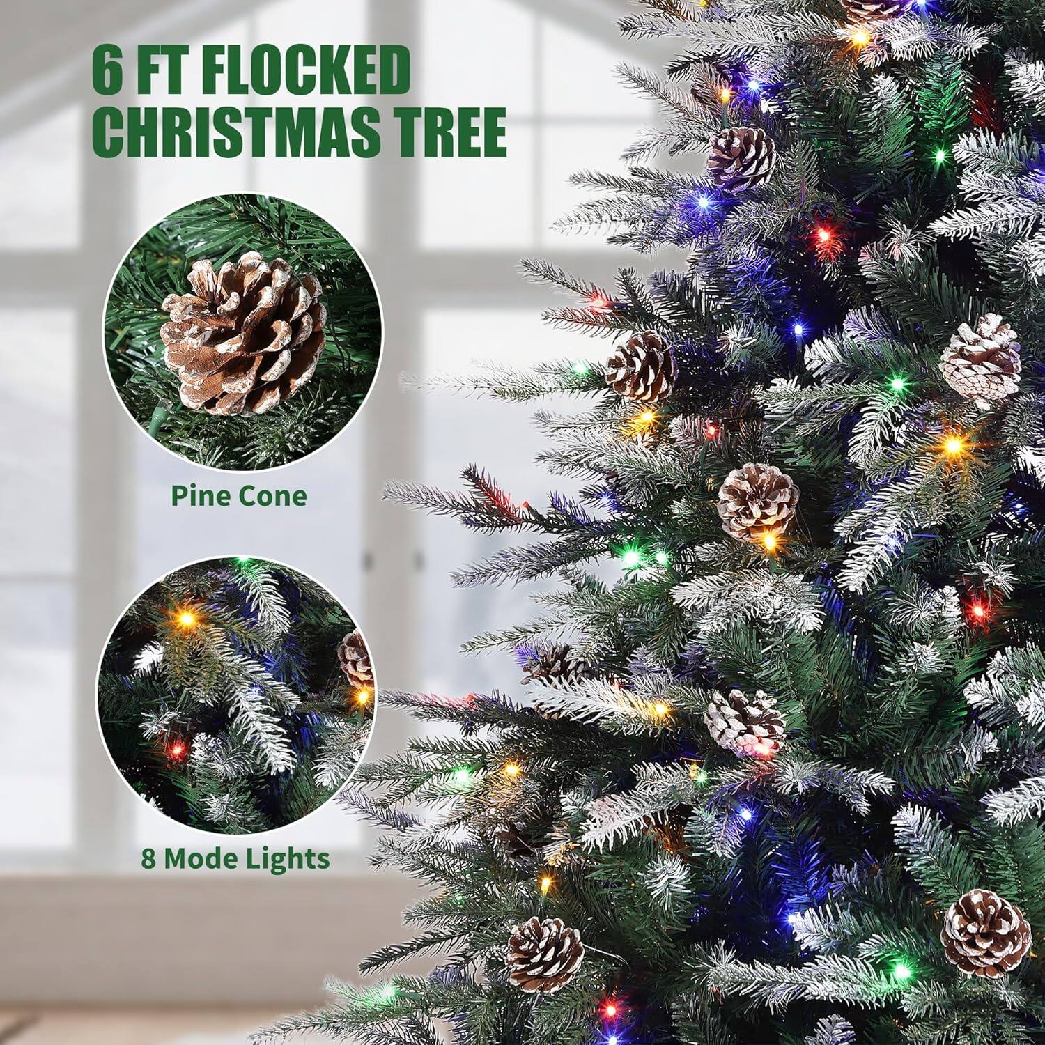 6 FT FLOCKED CHRISTMAS TREE

Pine Cone

8 Mode Lights
