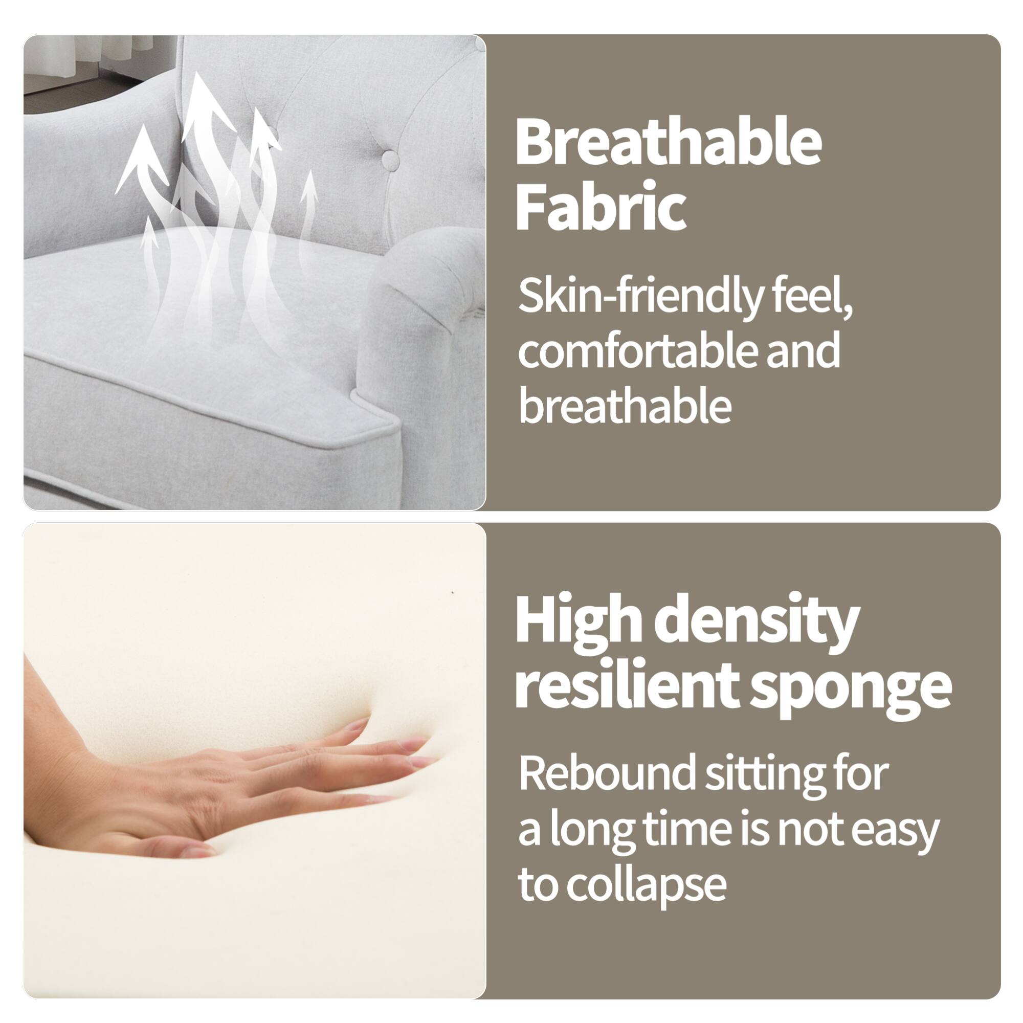 Breathable Fabric  
Skin-friendly feel, comfortable and breathable  

High density resilient sponge  
Rebound sitting for a long time is not easy to collapse