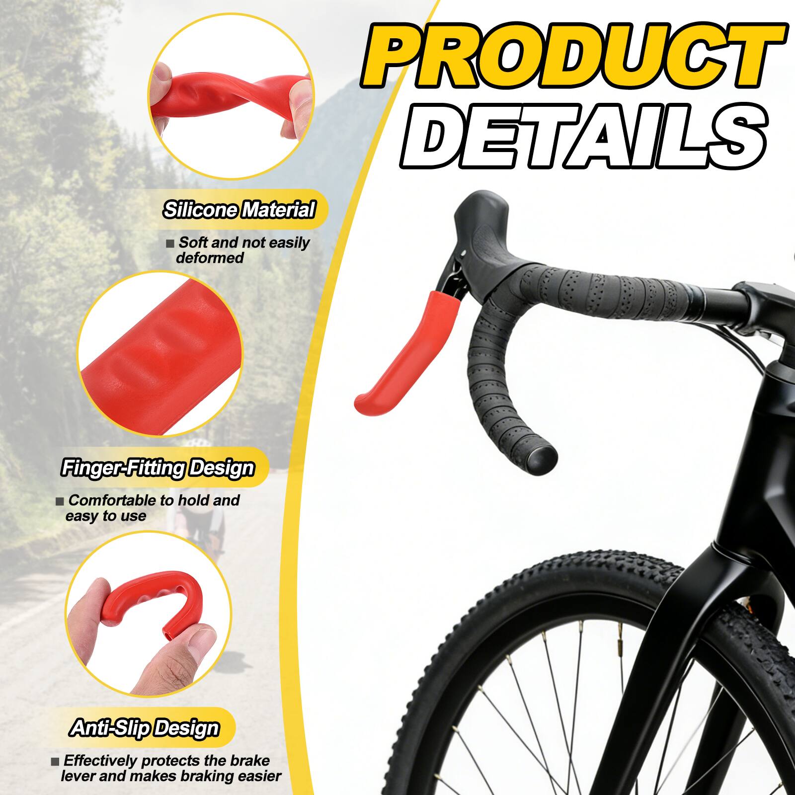 PRODUCT DETAILS

- Silicone Material
  - Soft and not easily deformed

- Finger-Fitting Design
  - Comfortable to hold and easy to use

- Anti-Slip Design
  - Effectively protects the brake lever and makes braking easier