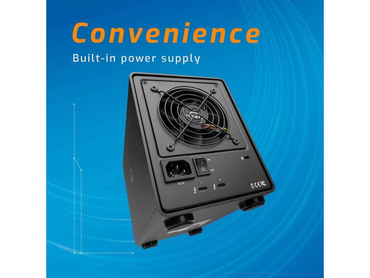 Convenience  
Built-in power supply