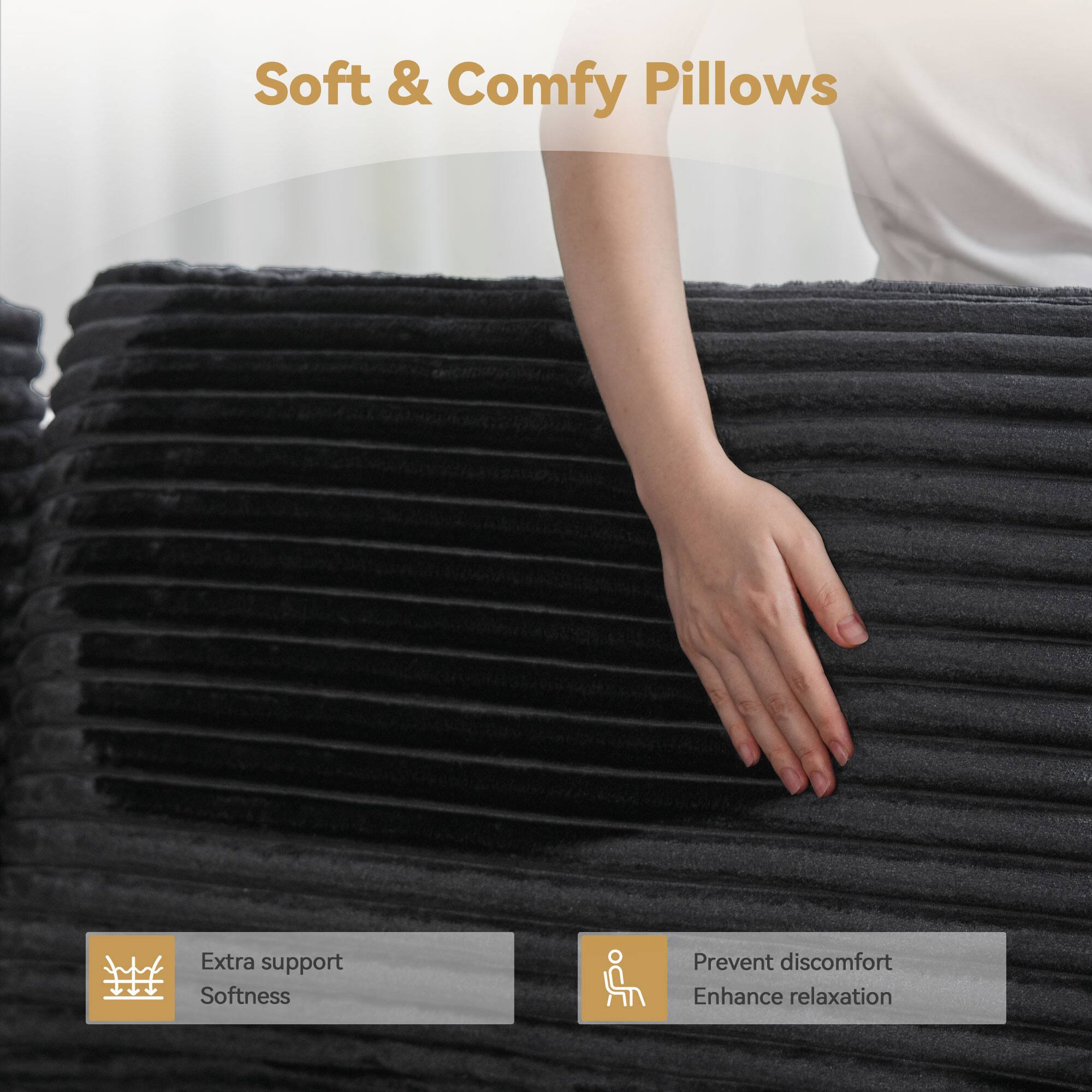 Soft & Comfy Pillows

- Extra support
- Softness

- Prevent discomfort
- Enhance relaxation