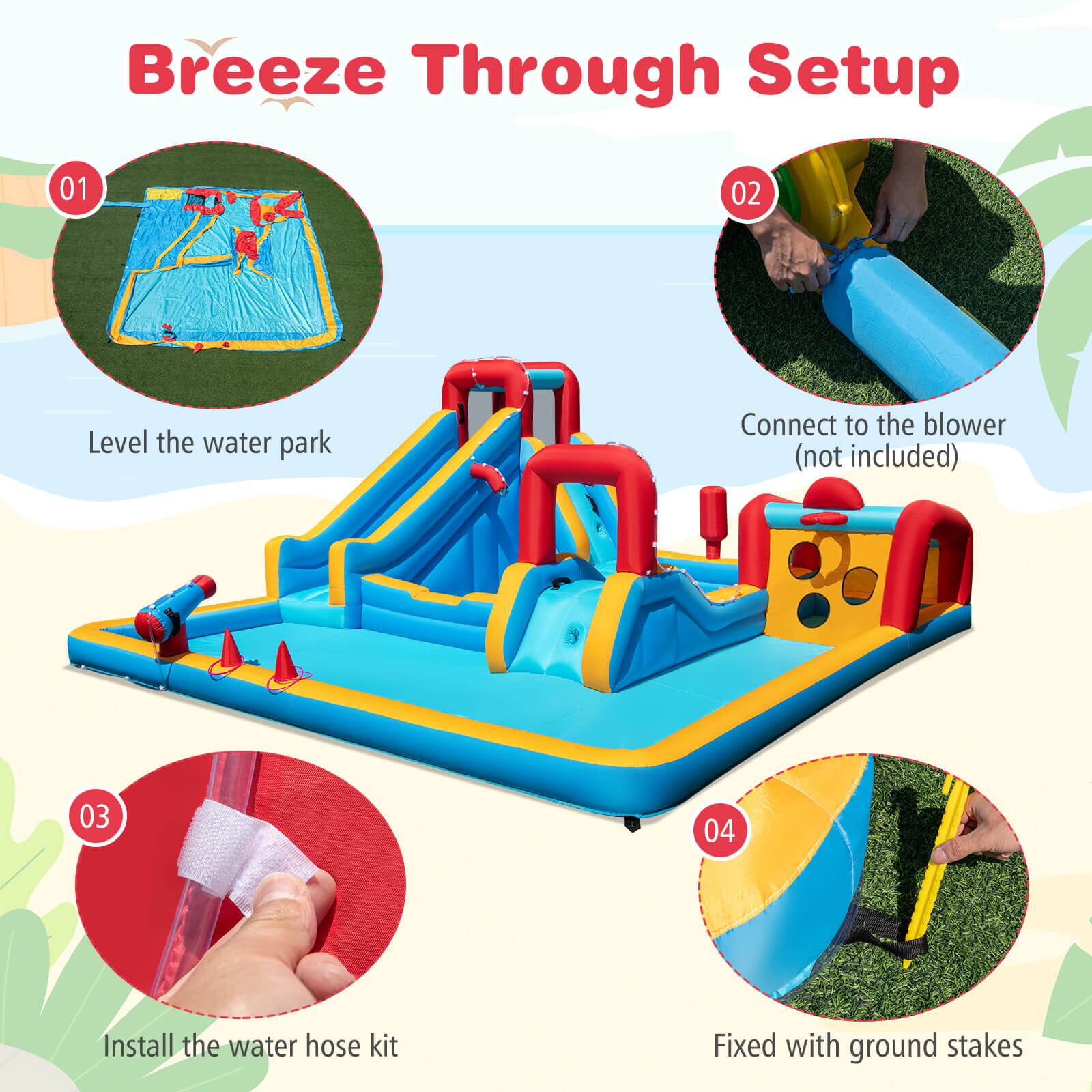 Breeze Through Setup

01 Level the water park

02 Connect to the blower (not included)

03 Install the water hose kit

04 Fixed with ground stakes